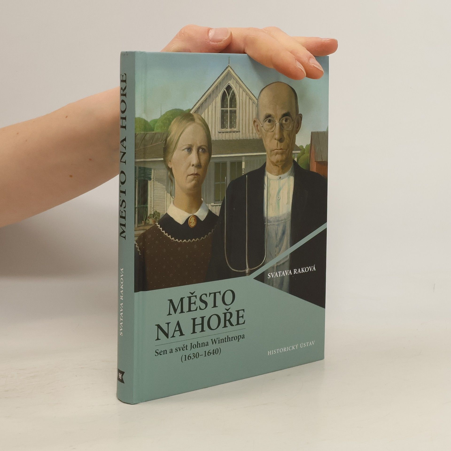 Svatava Raková Město na hoře: Sen a svět Johna Winthropa (1630-1640)