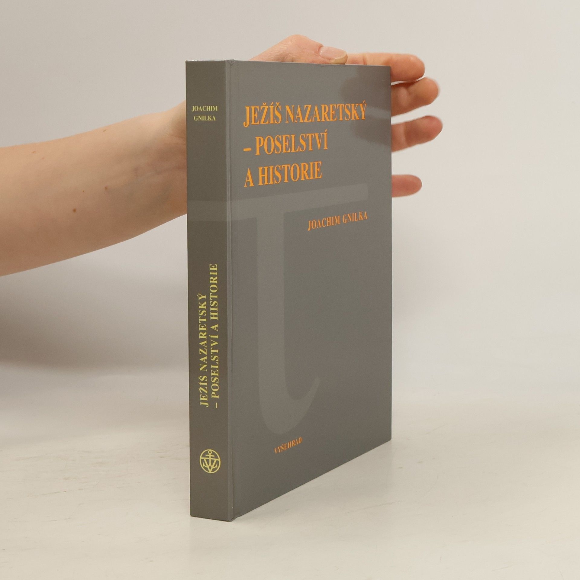 Joachim Gnilka Ježíš Nazaretský - Poselství a historie