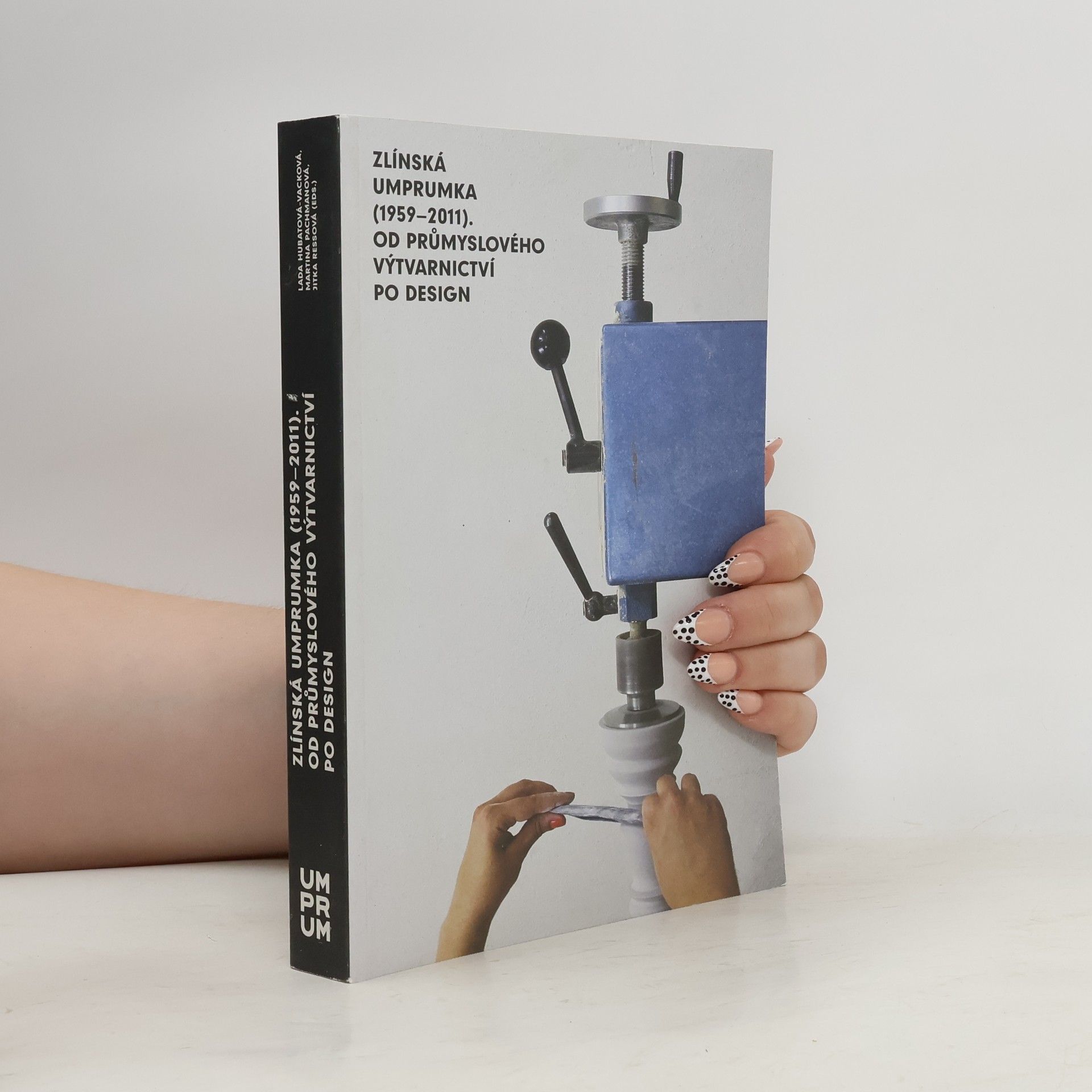 Lada Hubatová Vacková Zlínská umprumka (1959-2011) : od průmyslového výtvarnictví po design