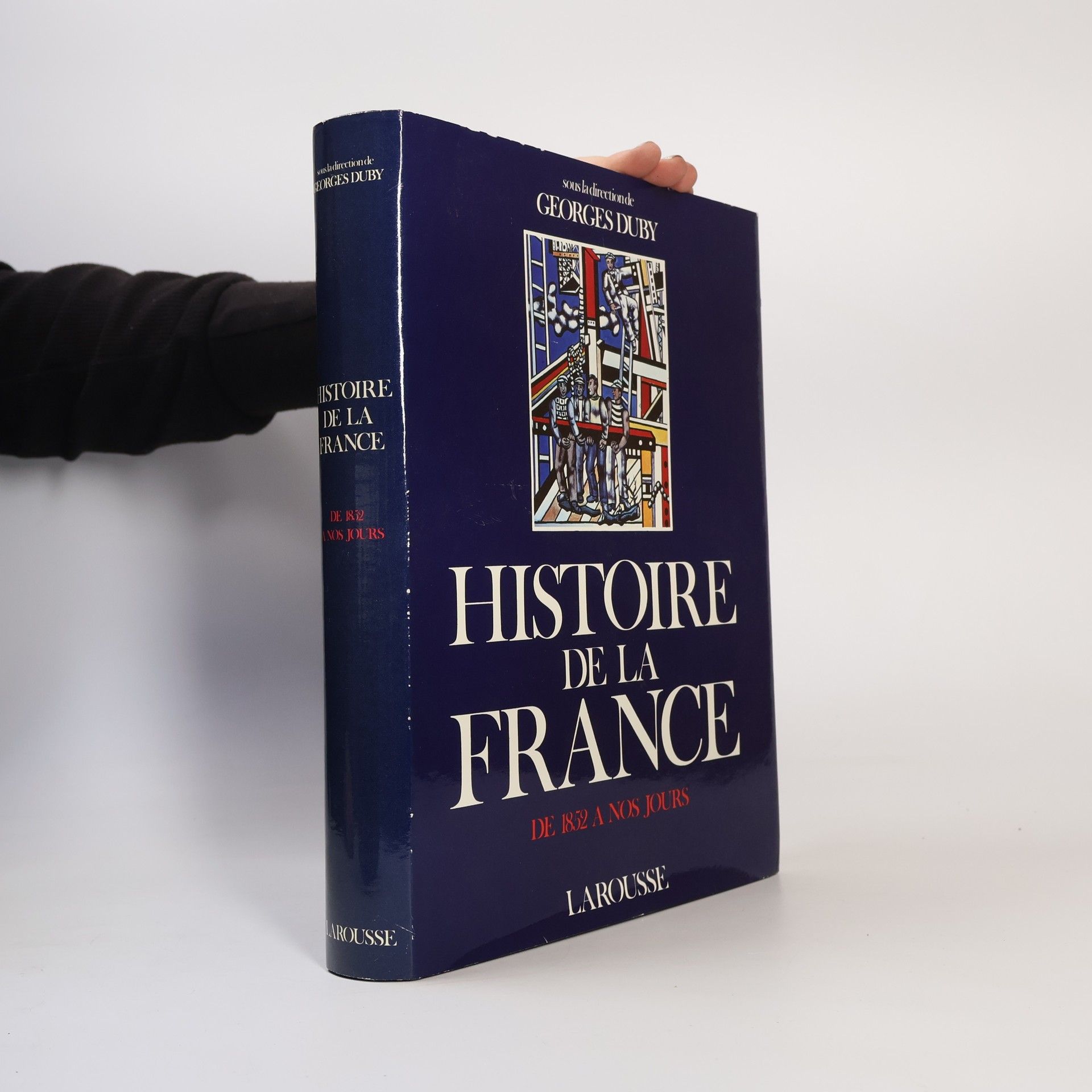 Georges Duby Histoire de la France. Les temps nouveaux, de 1852 à nos jours