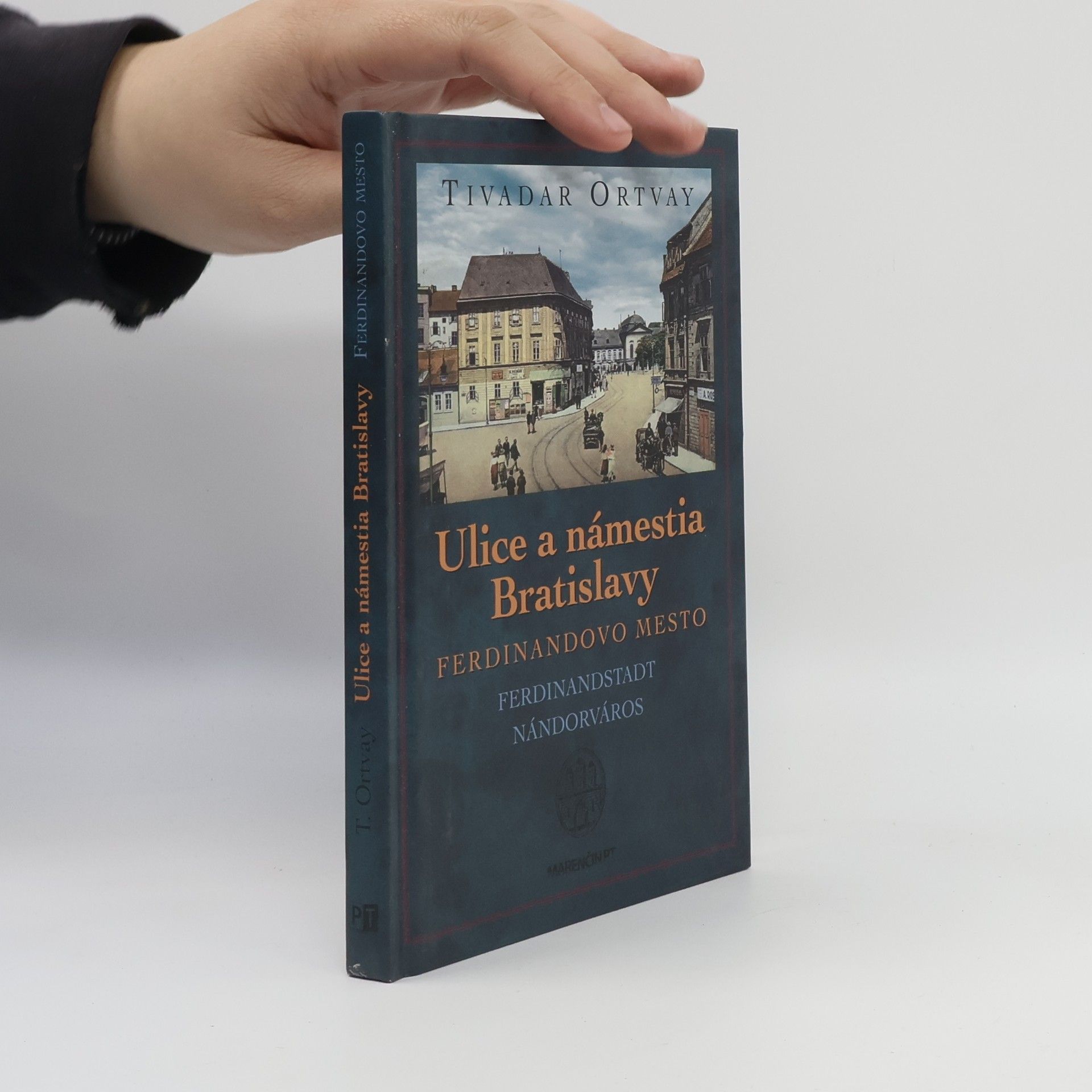 Tivadar Ortvay Ulice a námestia Bratislavy - Ferdinandovo mesto