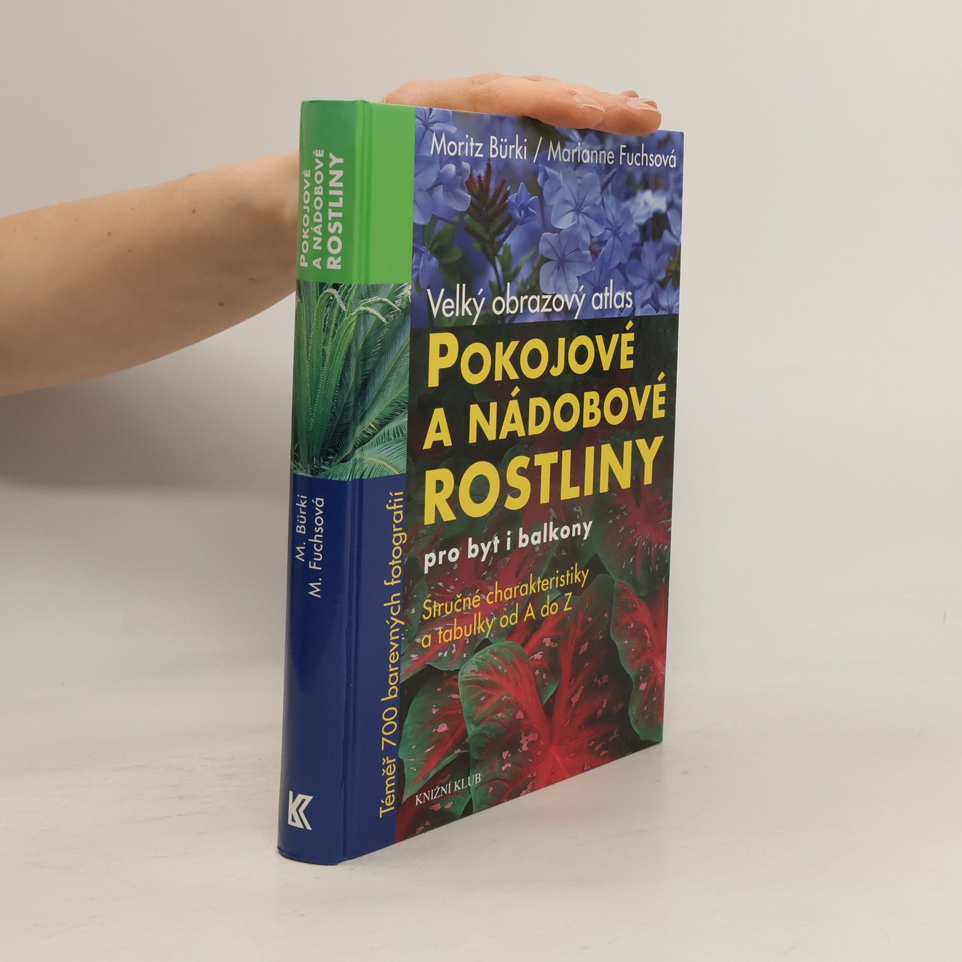 Moritz Bürki Pokojové a nádobové rostliny pro byt i balkony : velký obrazový atlas