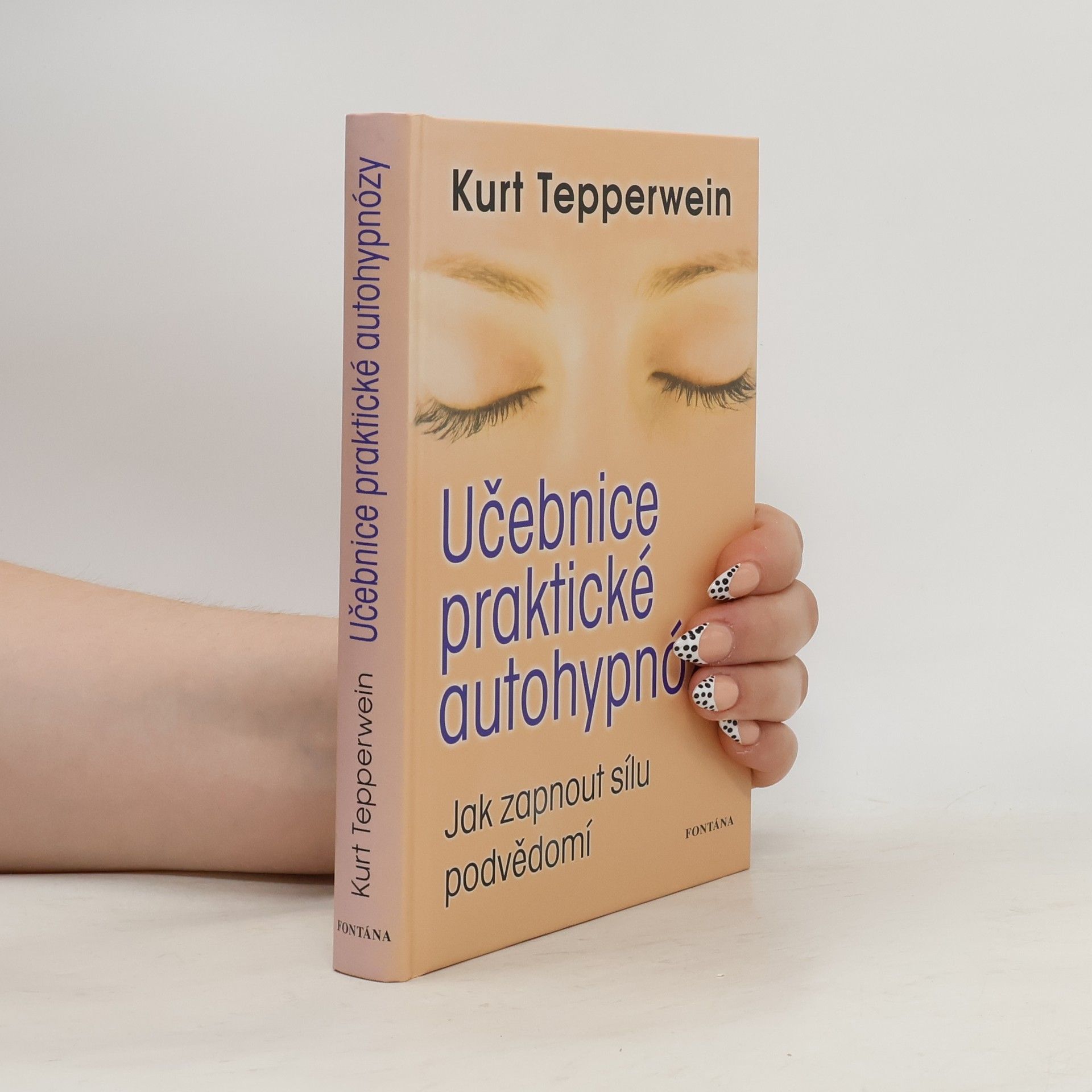 Kurt Tepperwein Učebnice praktické autohypnózy : jak zapnout sílu podvědomí