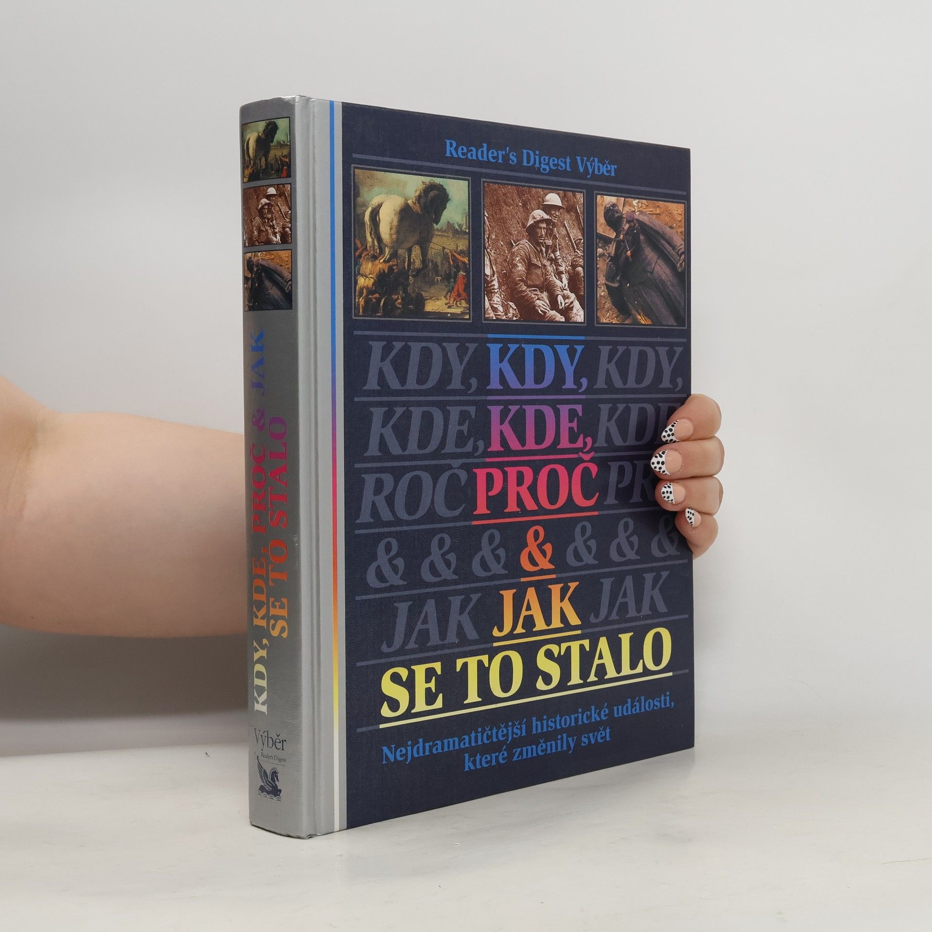 Asa Briggs Kdy, kde, proč a jak se to stalo. Nejdramatičtější historické události, které změnily svět