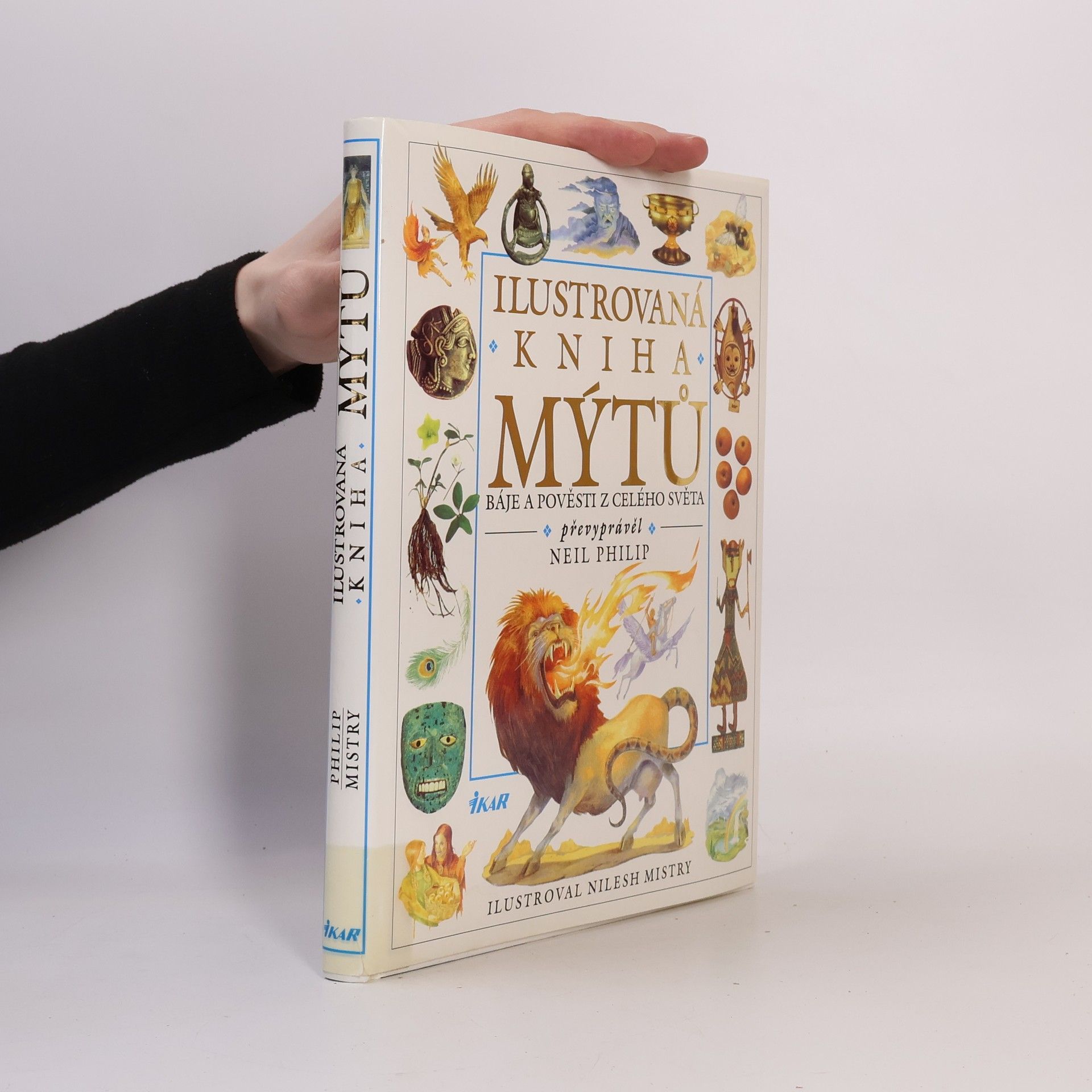 Neil Philip Ilustrovaná kniha mýtů : báje a pověsti z celého světa