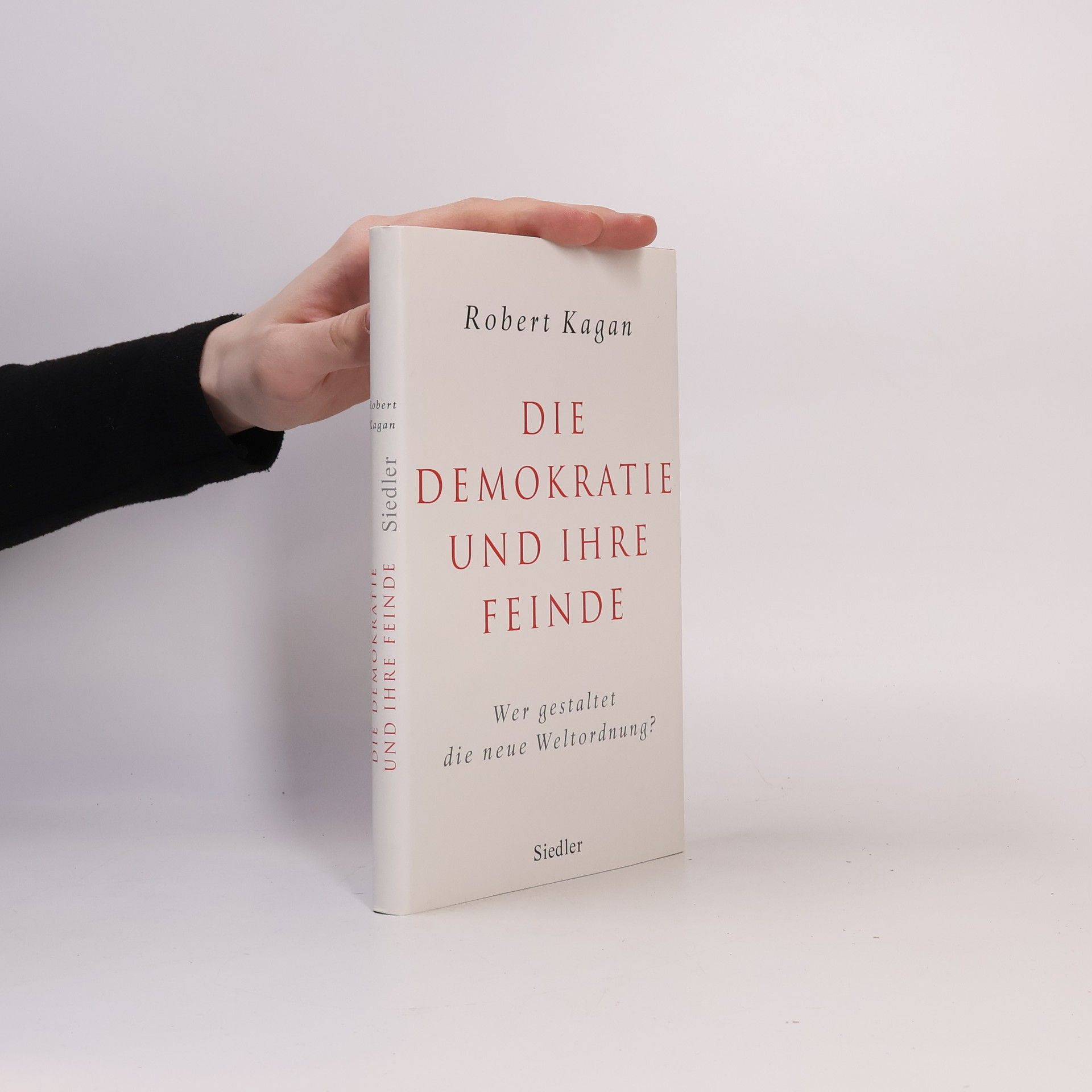 Robert Kagan Die Demokratie und ihre Feinde