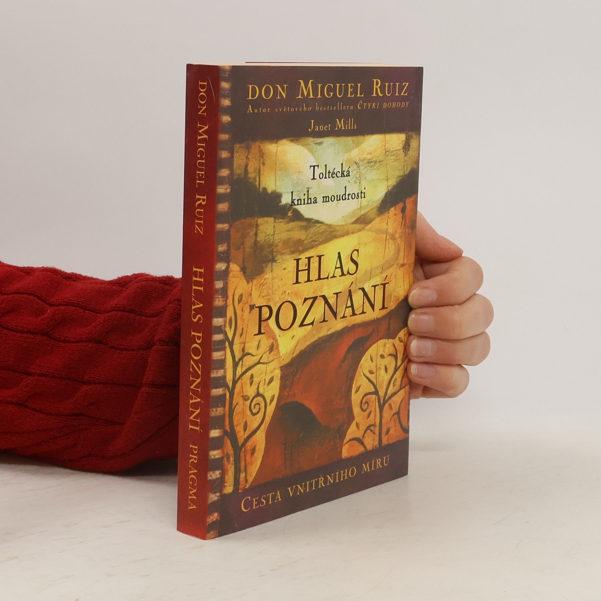 Don Miguel Ruiz Hlas poznání. Toltécká kniha moudrosti