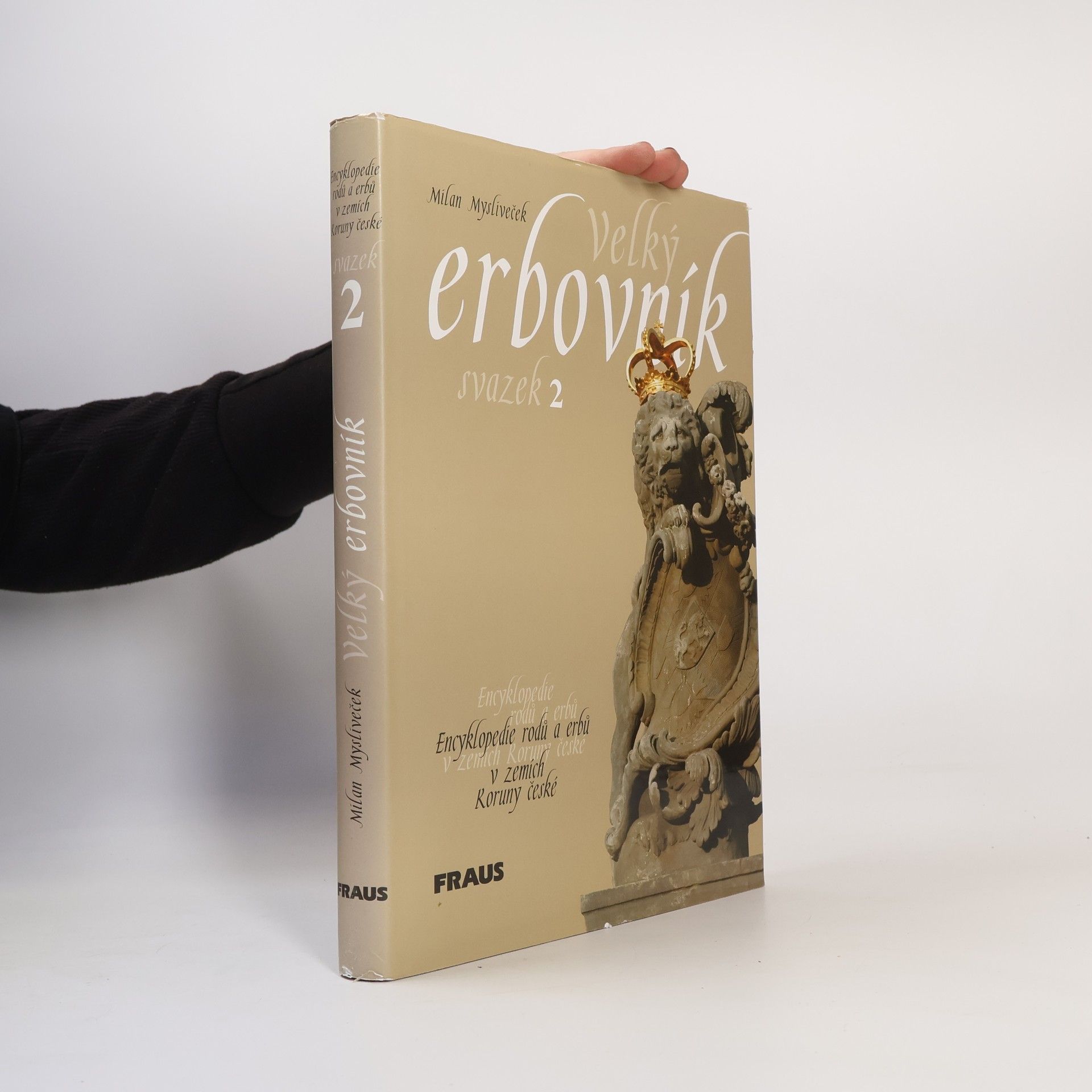 Milan Mysliveček Velký erbovník : encyklopedie rodů a erbů v zemích Koruny české. Svazek 2
