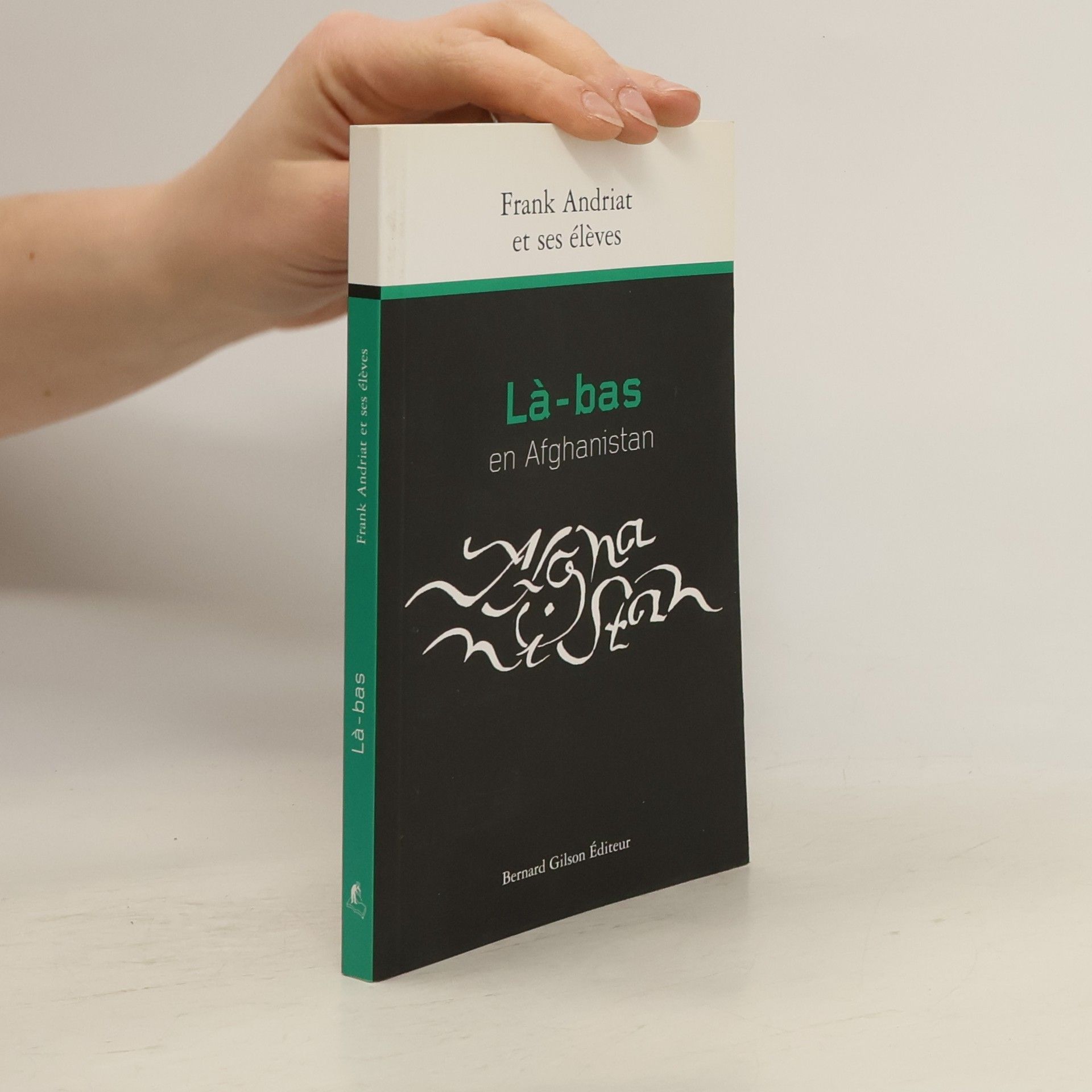 Frank Andriat Là-bas en Afghanistan