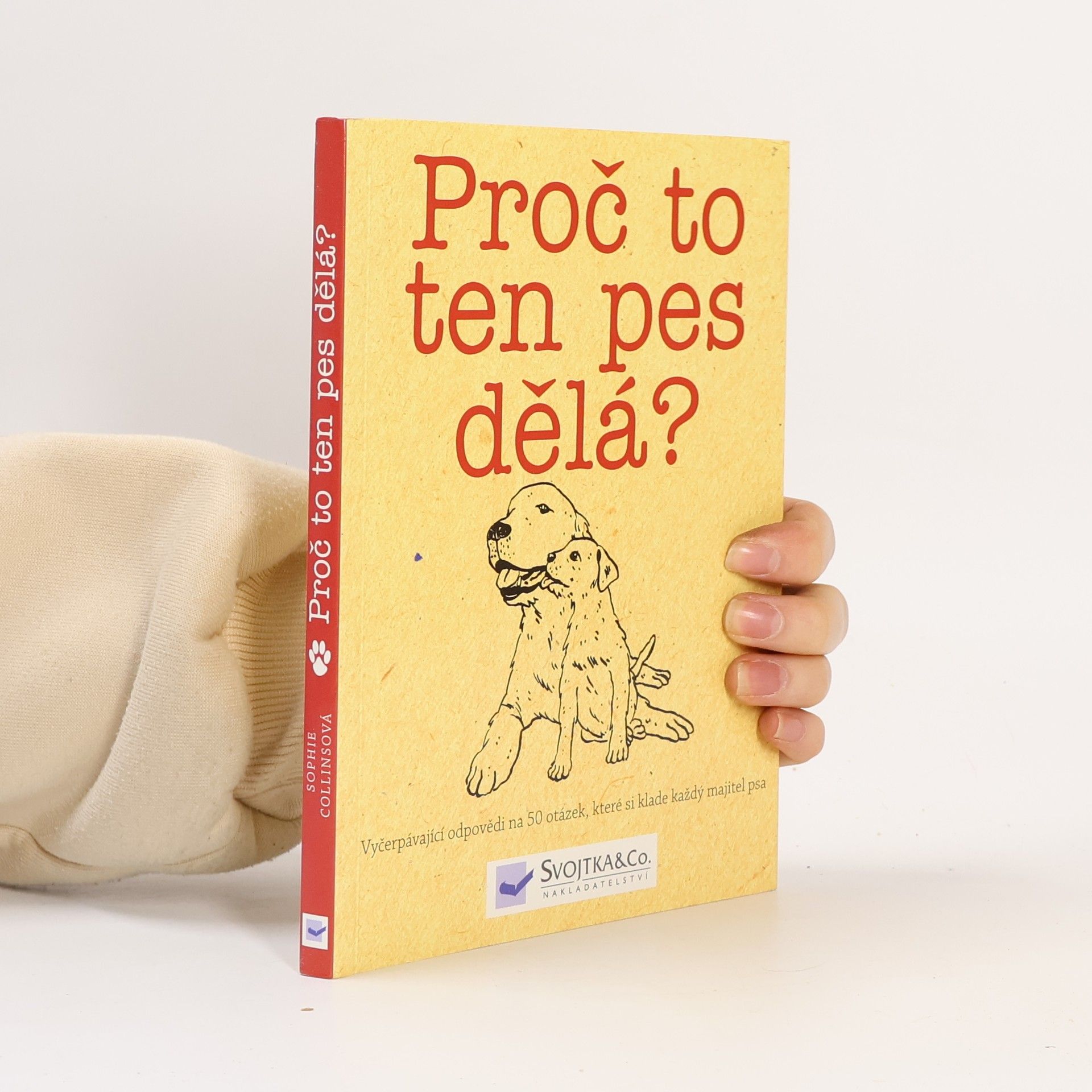 Sophie Collins Proč to ten pes dělá?