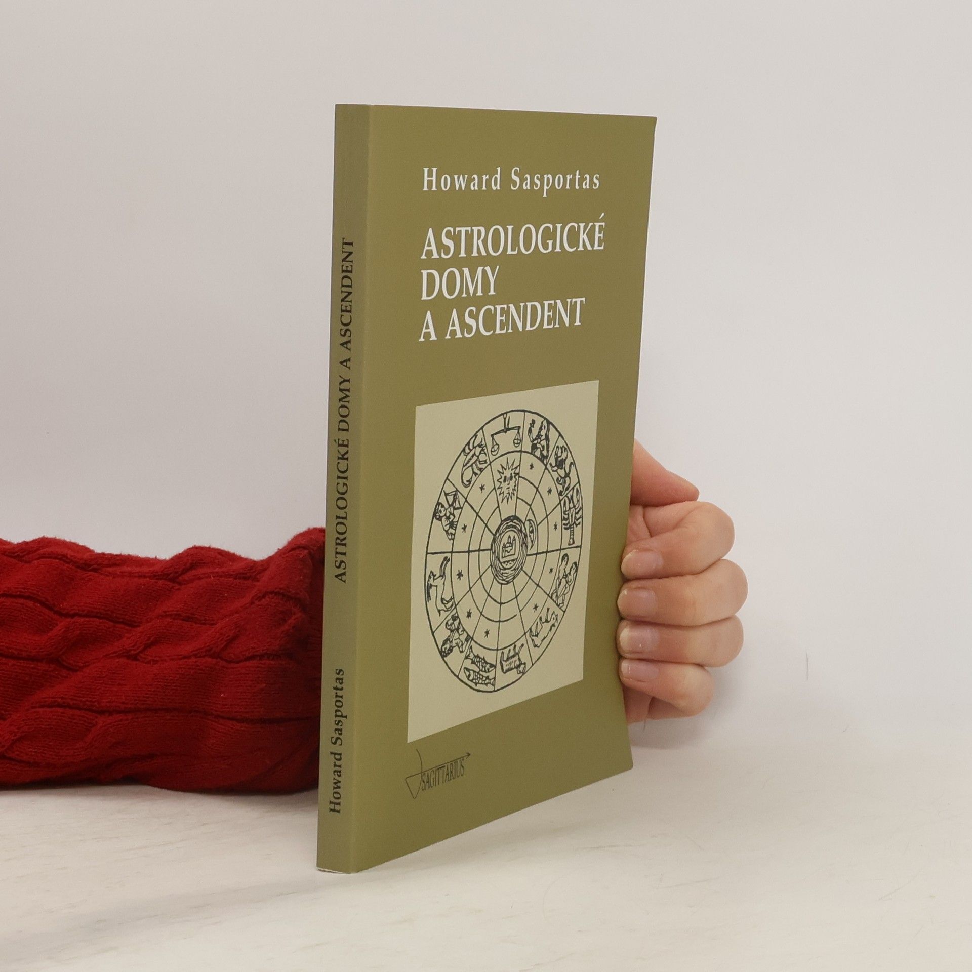 Howard Sasportas Astrologické domy a ascendent. 1. díl, Úvod do problematiky výkladu astrologických domů