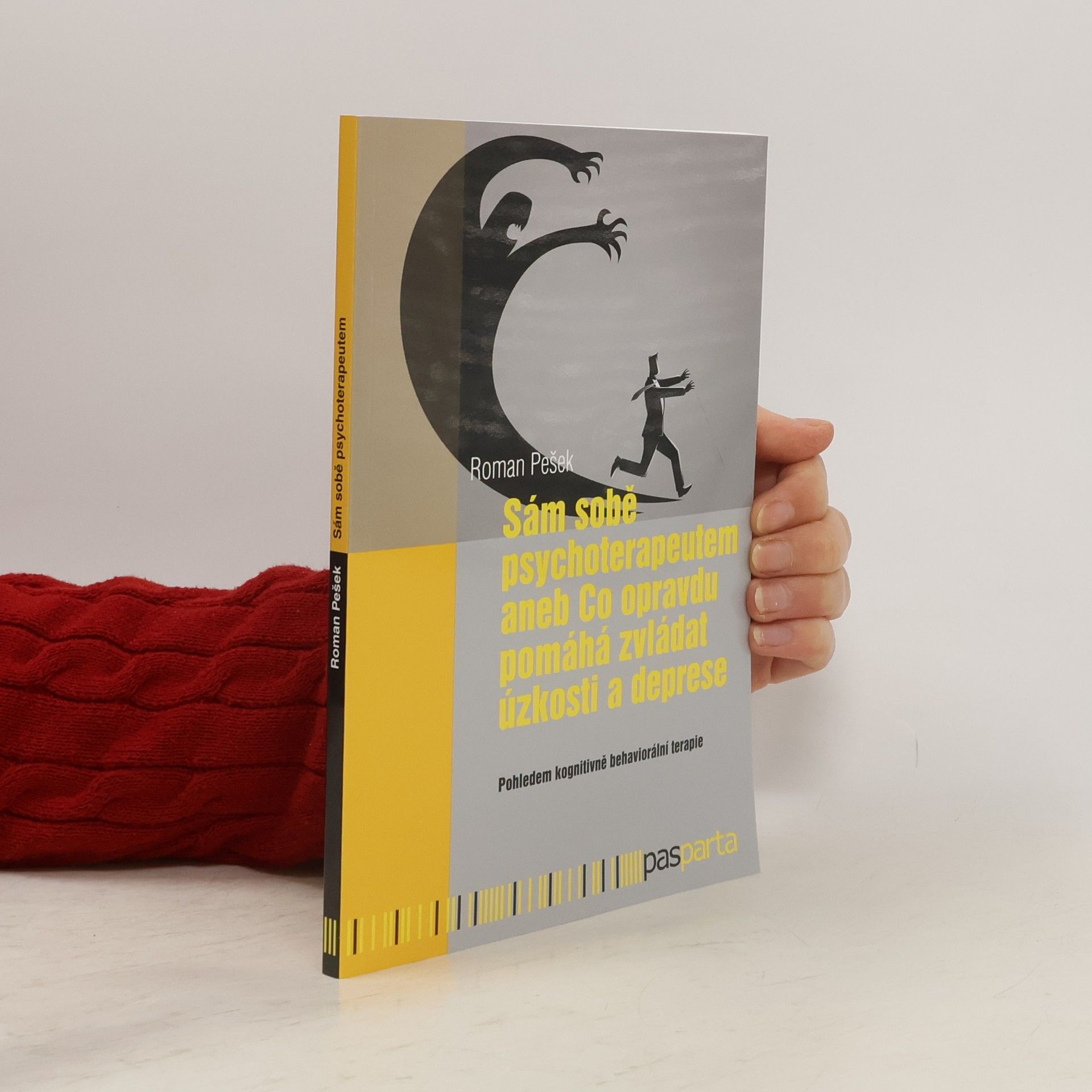 Roman Pešek Sám sobě psychoterapeutem aneb Co opravdu pomáhá zvládat úzkosti a deprese: Pohledem kognitivně behaviorální terapie
