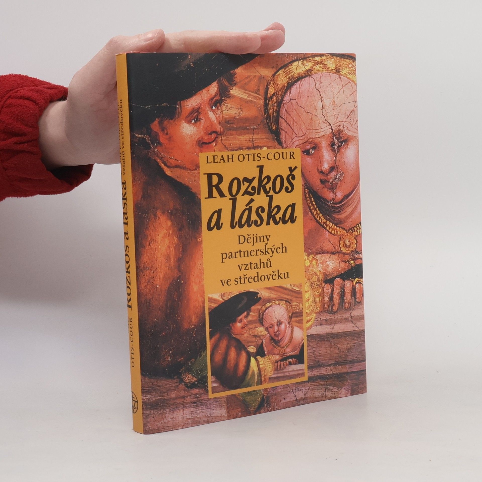Leah Otis Cour Rozkoš a láska. Dějiny partnerských vztahů ve středověku