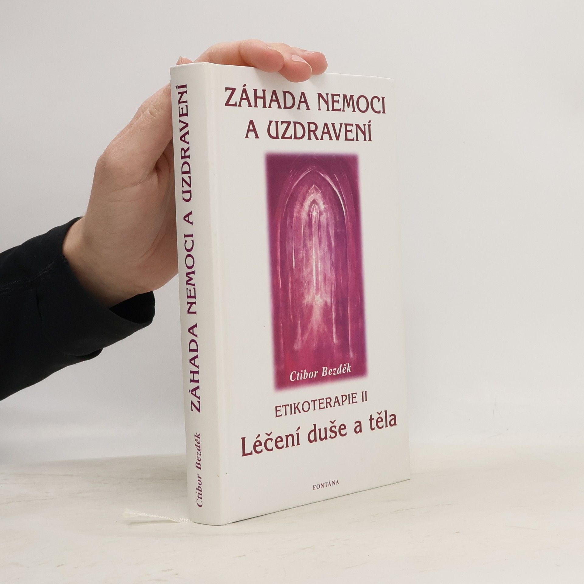 Ctibor Bezděk Záhada nemoci a uzdravení. Etikoterapie II
