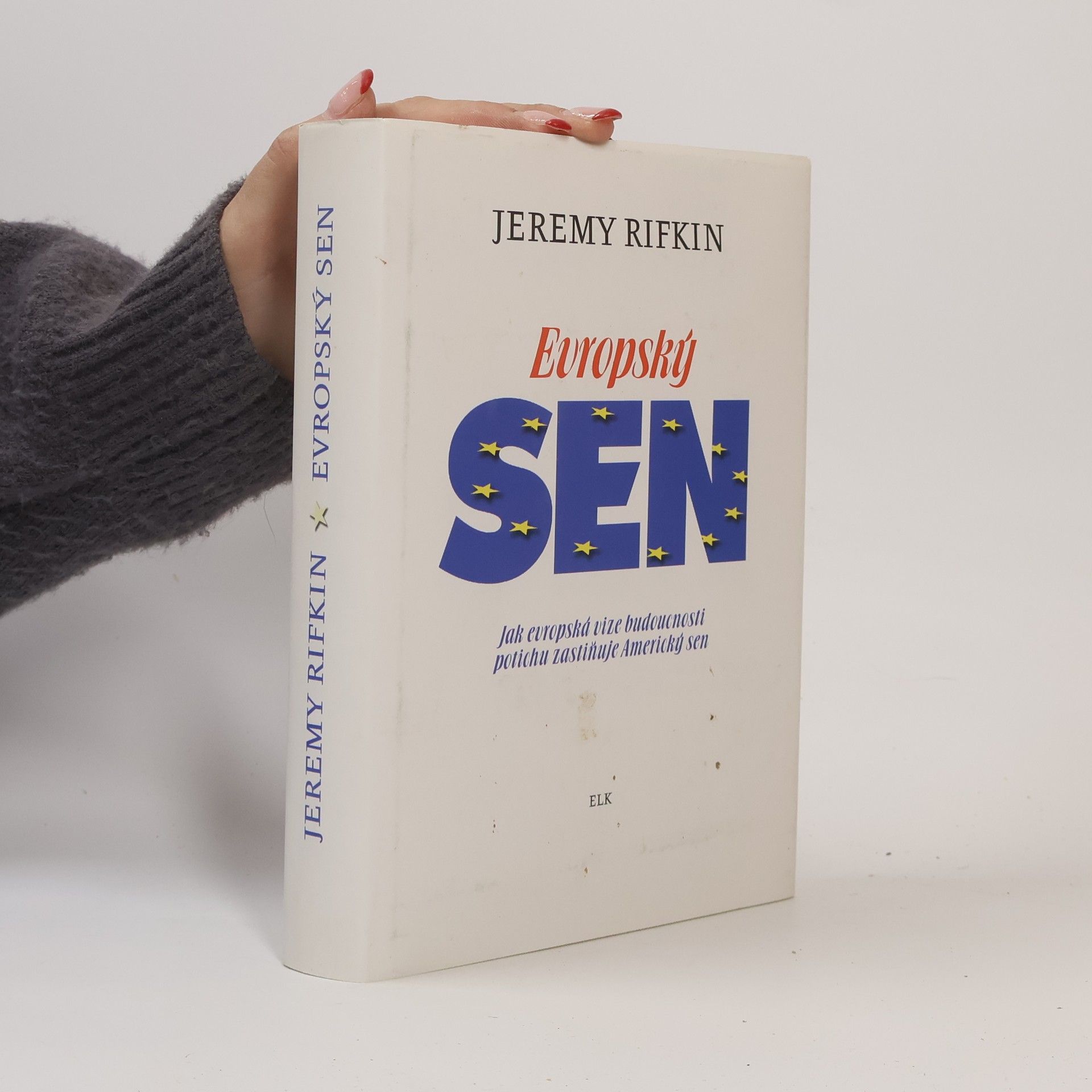 Jeremy Rifkin Evropský sen. Jak evropská vize budoucnosti potichu zastiňuje Americký sen