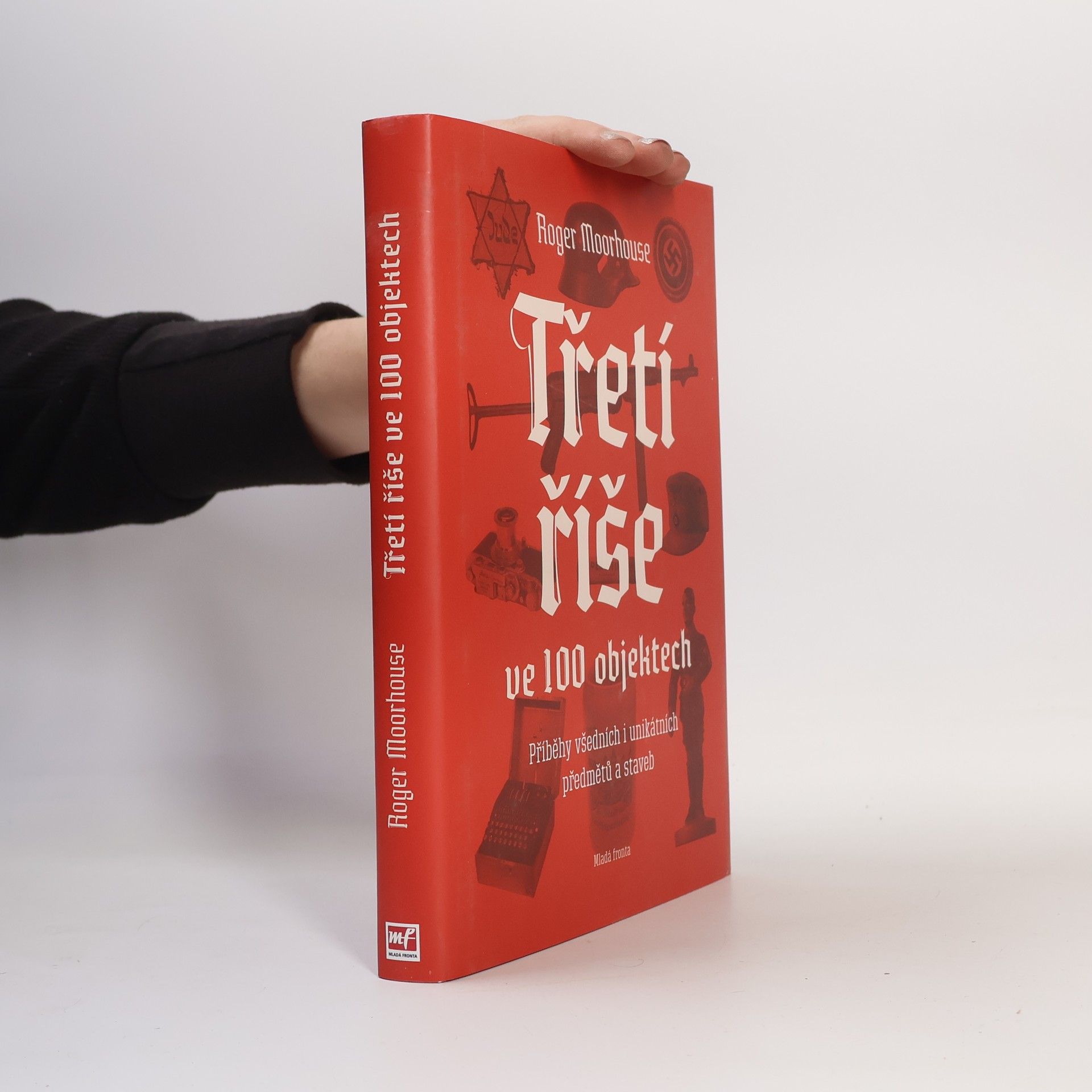 Roger Moorhouse Třetí říše ve 100 objektech