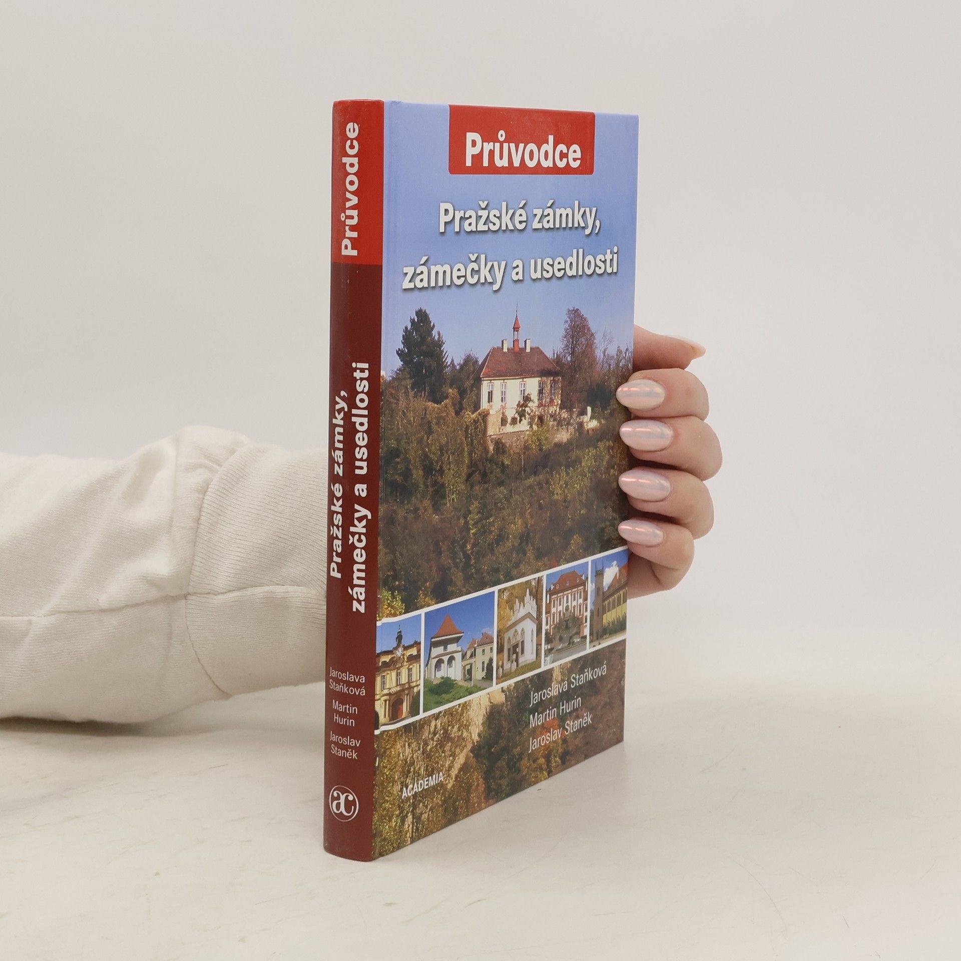 Jaroslava Staňková Pražské zámky, zámečky a usedlosti