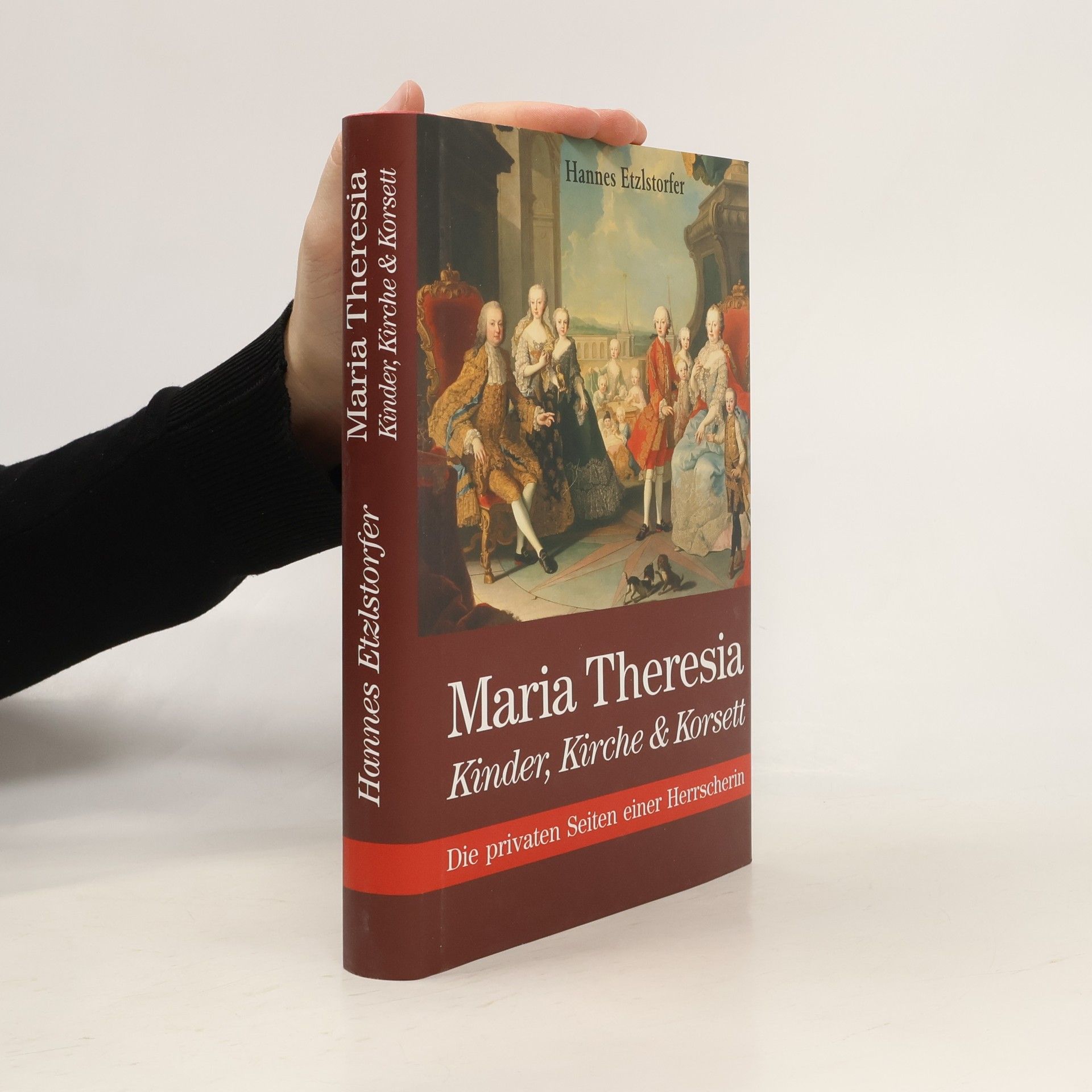 Hannes Etzlstorfer Maria Theresia. Kinder, Kirche & Korsett