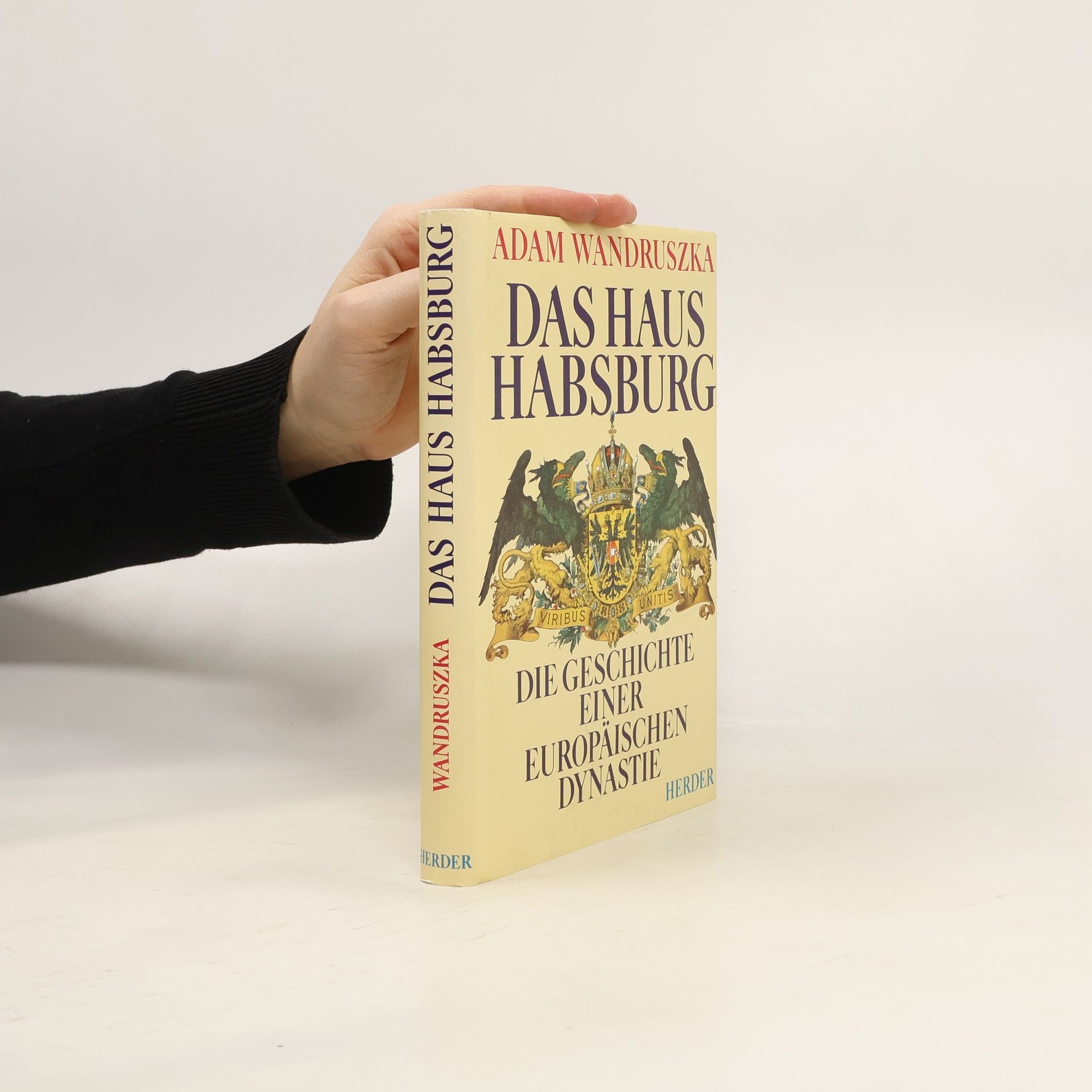 Das Haus Habsburg. Die Geschichte einer europäischen Dynastie