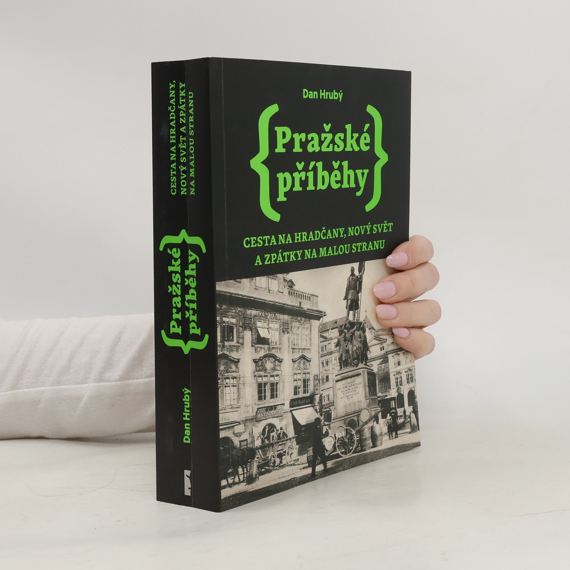 Dan Hrubý Pražské příběhy. Cesta na Hradčany, Nový Svět a zpátky na Malou Stranu