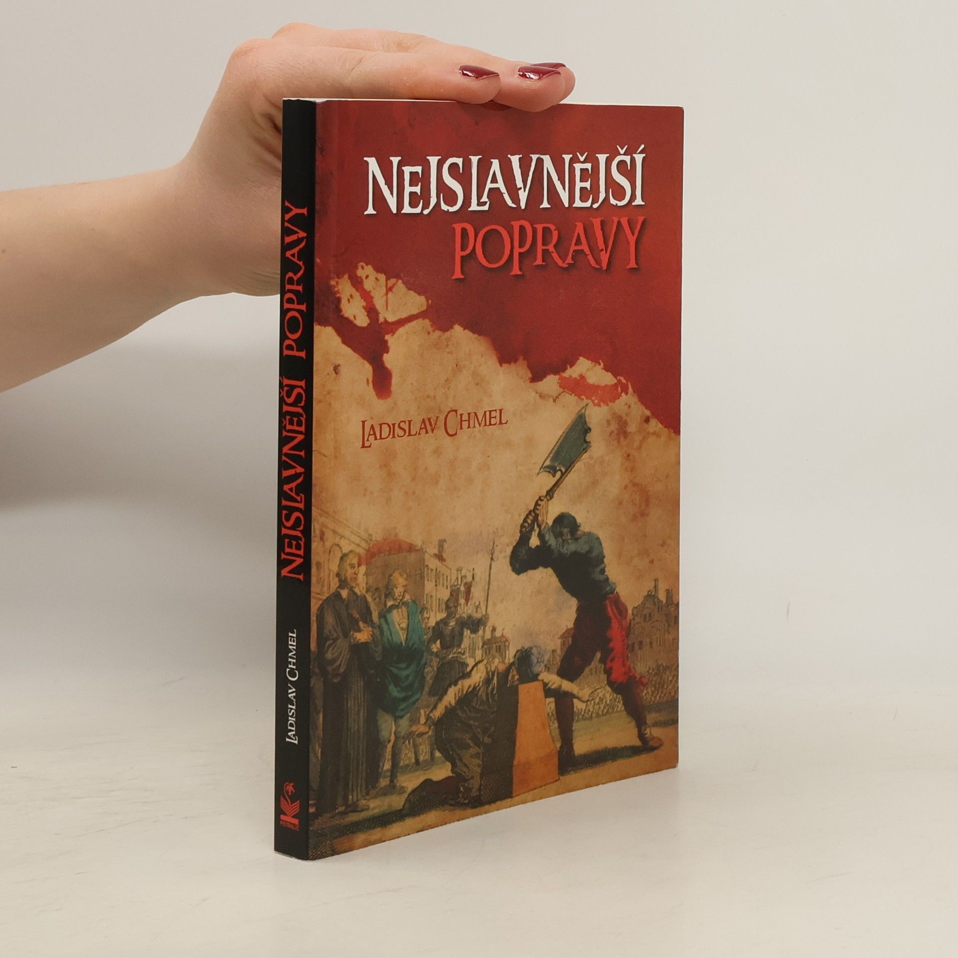 Ladislav Chmel Nejslavnější popravy