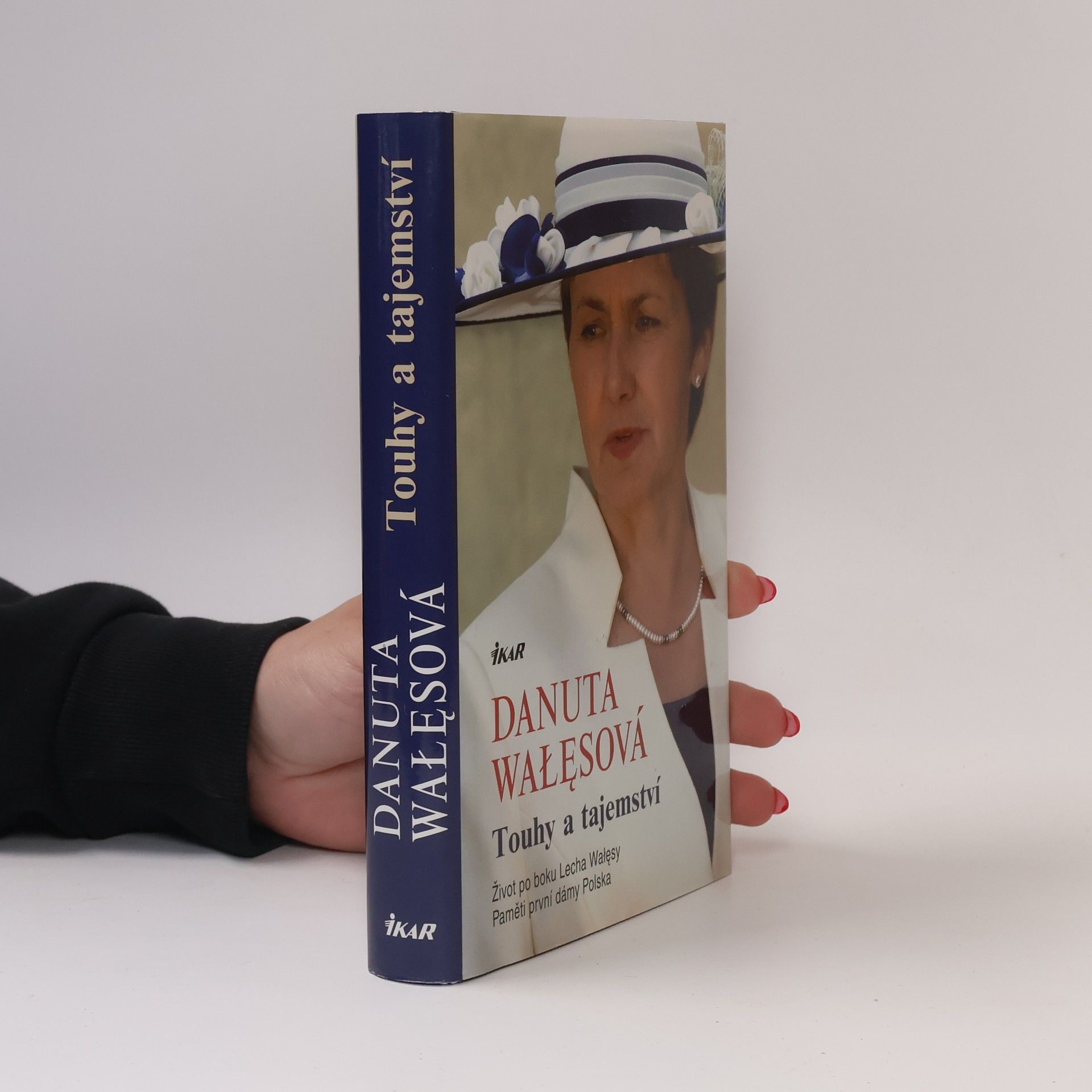 Danuta Wałęsa Danuta Wałęsová. Touhy a tajemství. Život po boku Lecha Wałęsy. Paměti první dámy Polska