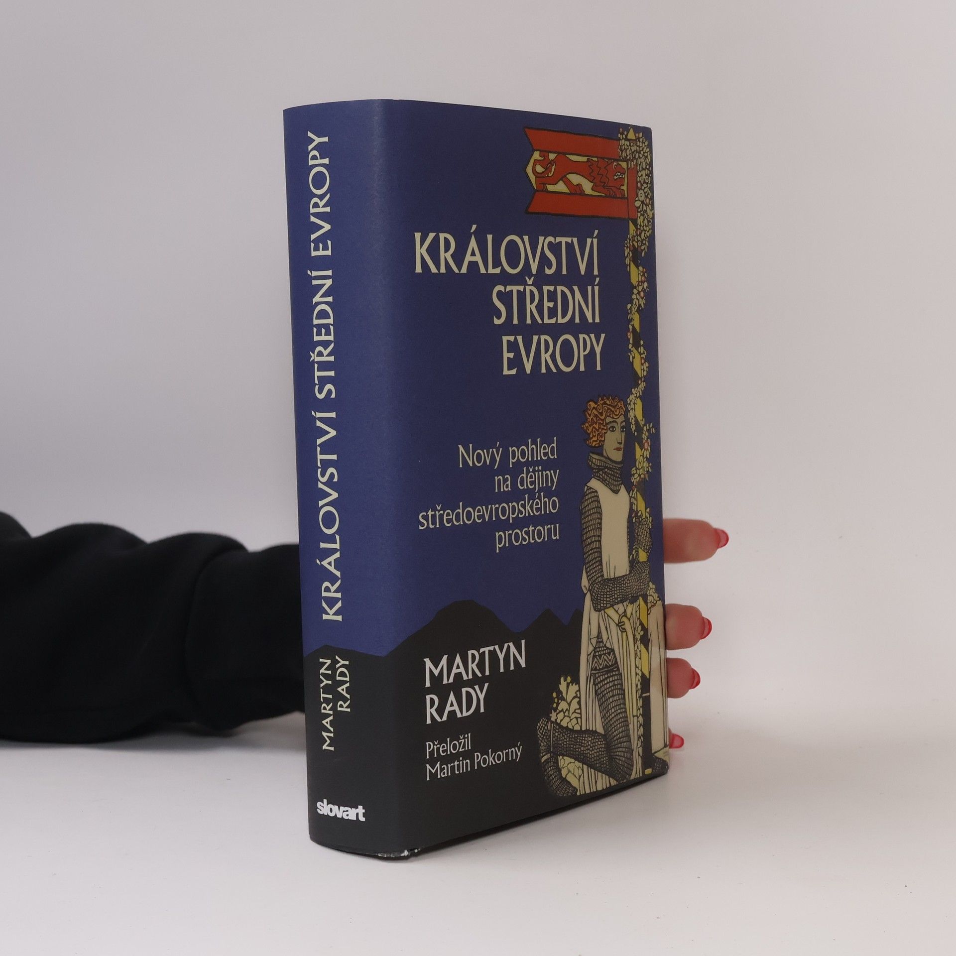 Martyn Rady Království střední Evropy: Nový pohled na dějiny středoevropského prostoru