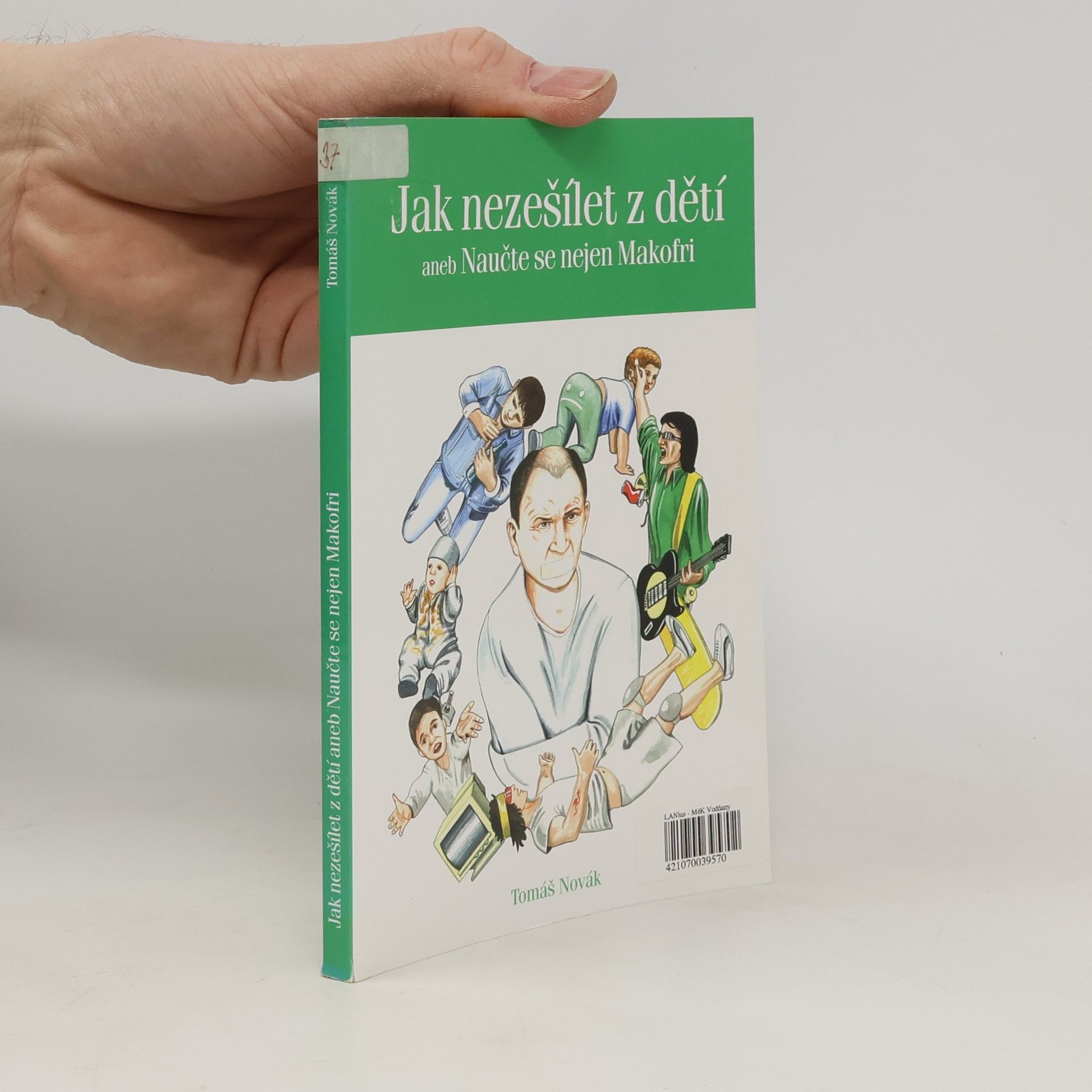 Tomáš Novák Jak nezešílet z dětí, aneb, Naučte se nejen Makofri
