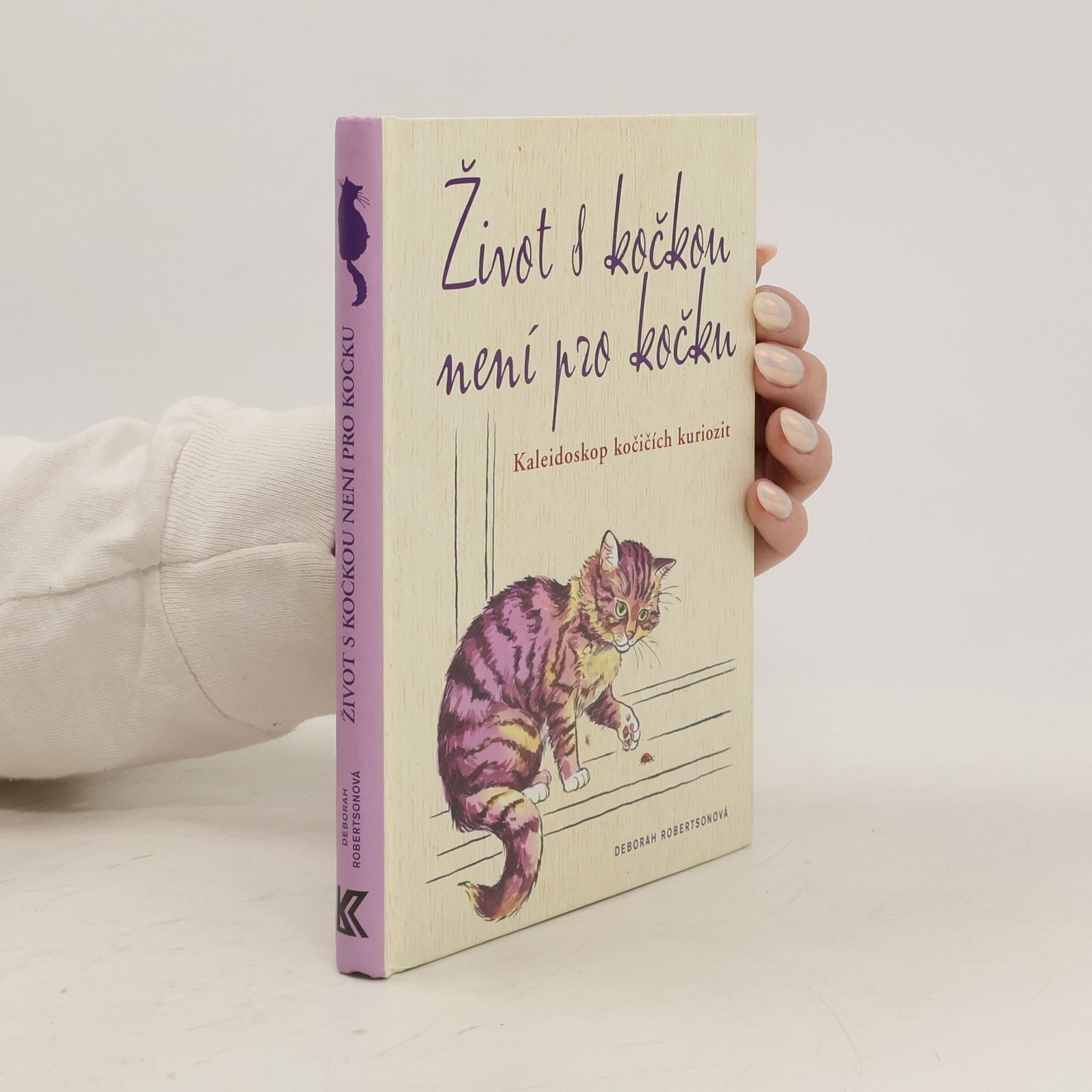 Deborah Robertson Život s kočkou není pro kočku. Kaleidoskop kočičích kuriozit