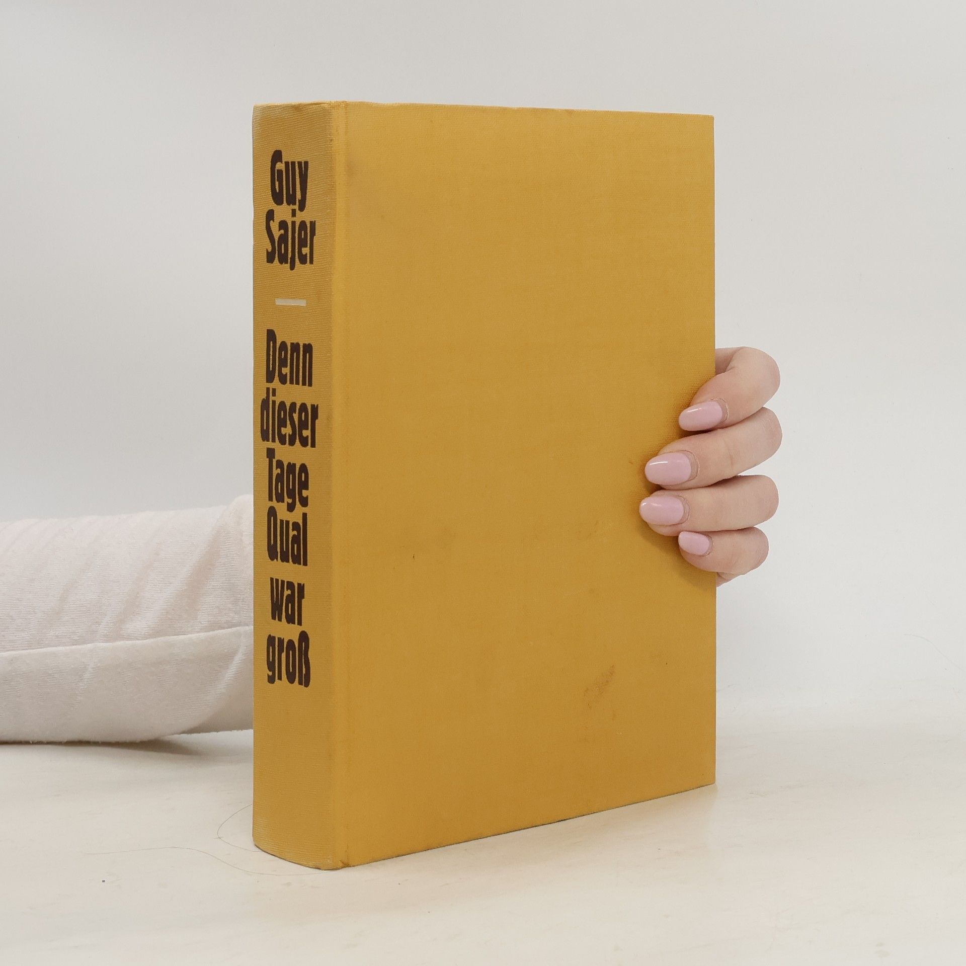 Guy Sajer Denn dieser Tage Qual war groß