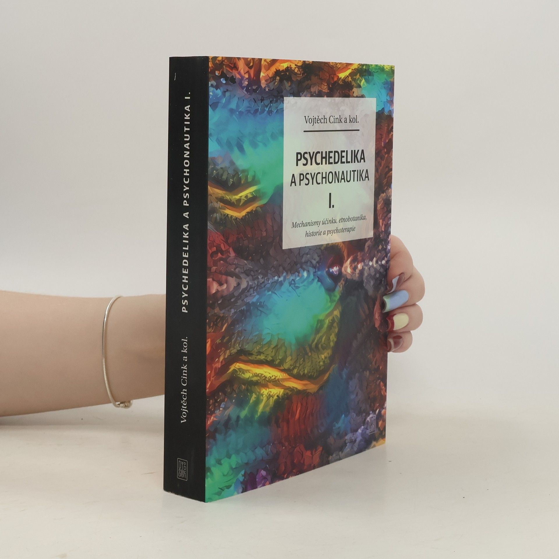 Vojtěch Cink Psychedelika a psychonautika. I., Mechanismy účinku, etnobotanika, historie a psychoterapie