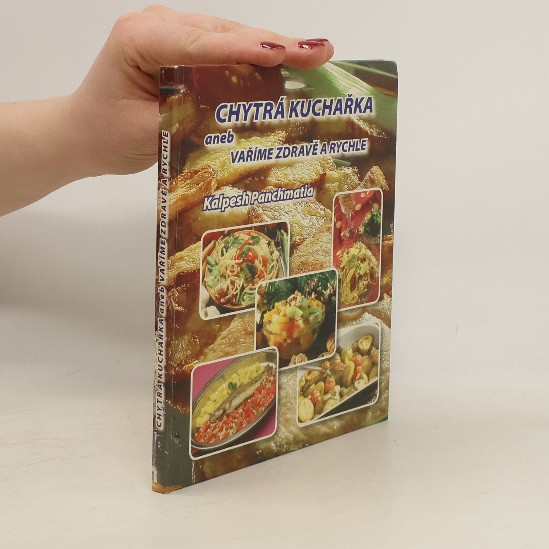 Kalpesh Panchmatia Chytrá kuchařka aneb vaříme zdravě a rychle