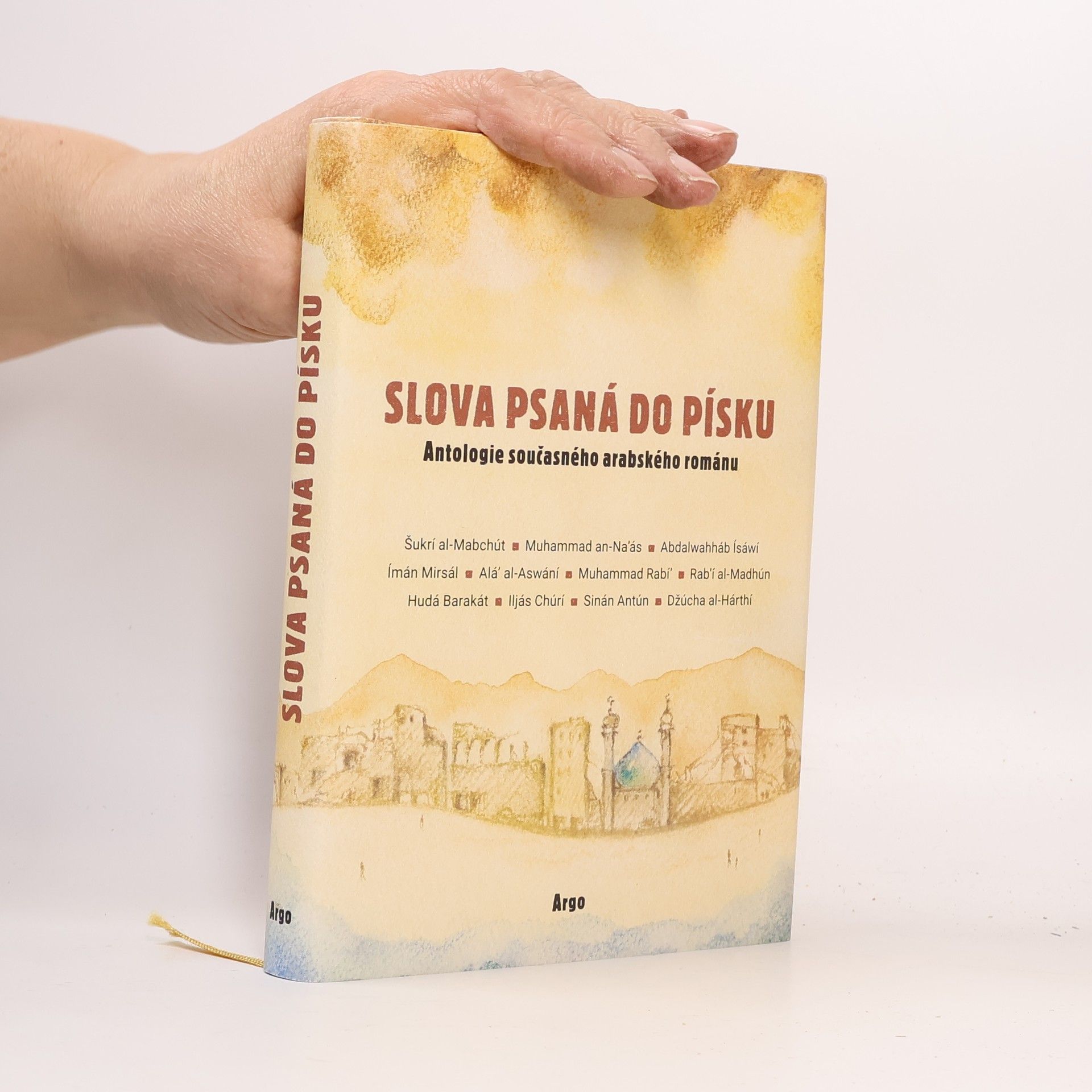 Alá’a Al-Aswání Slova psaná do písku: Antologie současného arabského románu na počest Františka Ondráše