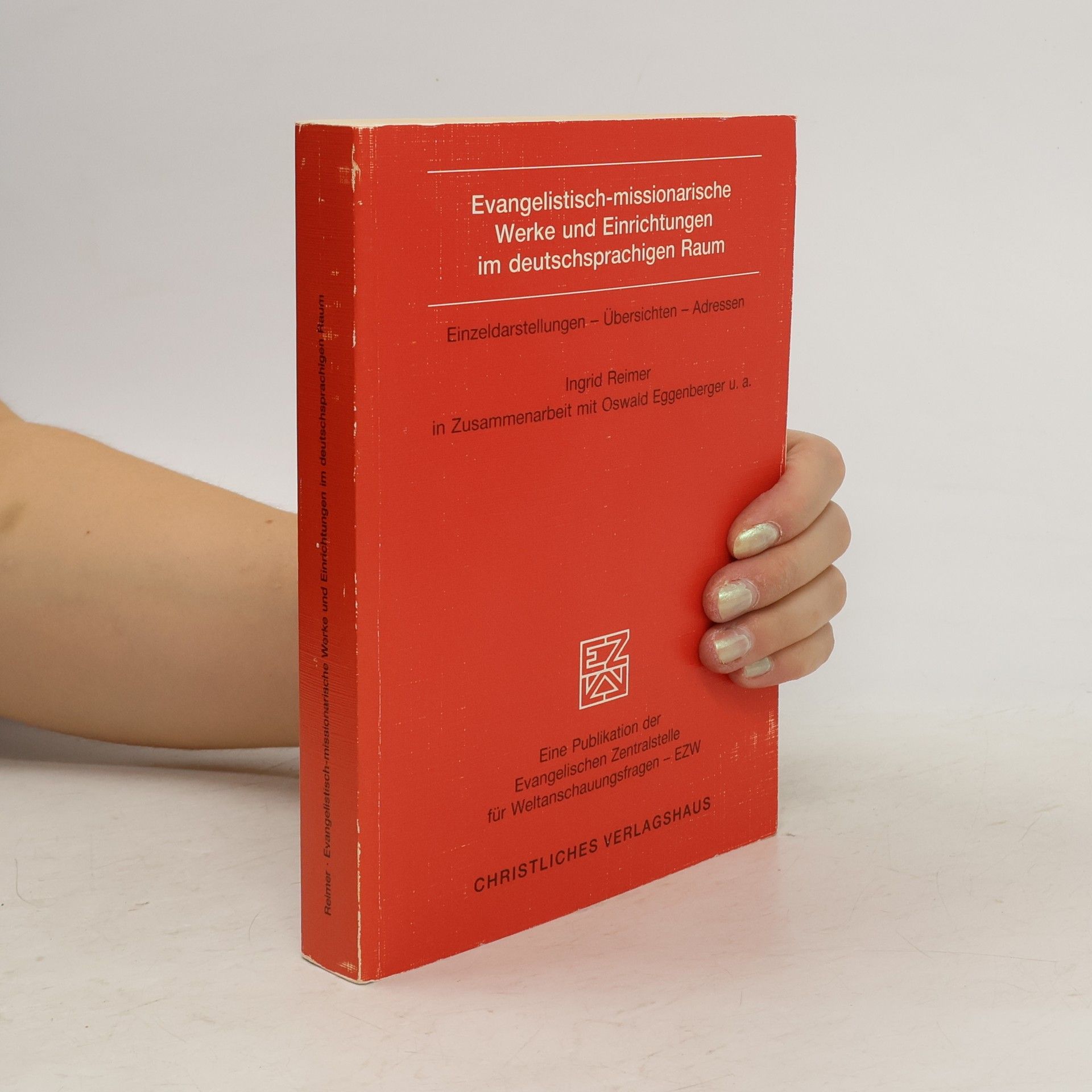 Ingrid Reimer Evangelisch-missionarische Werke und Einrichtungen im deutschsprachigen Raum. Einzeldarstellungen - Übersichten - Adressen