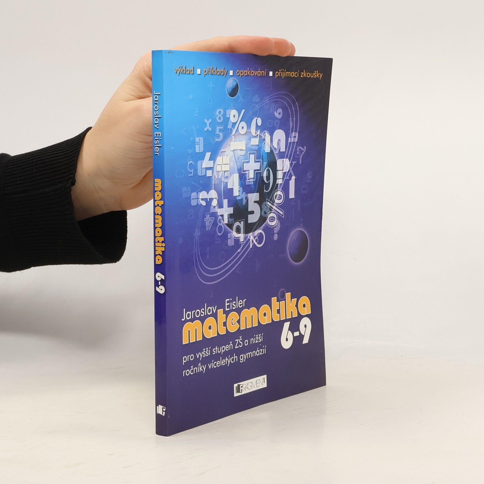 Jaroslav Eisler Matematika 6-9 pro vyšší stupeň ZŠ a nižší ročníky víceletých gymnázií