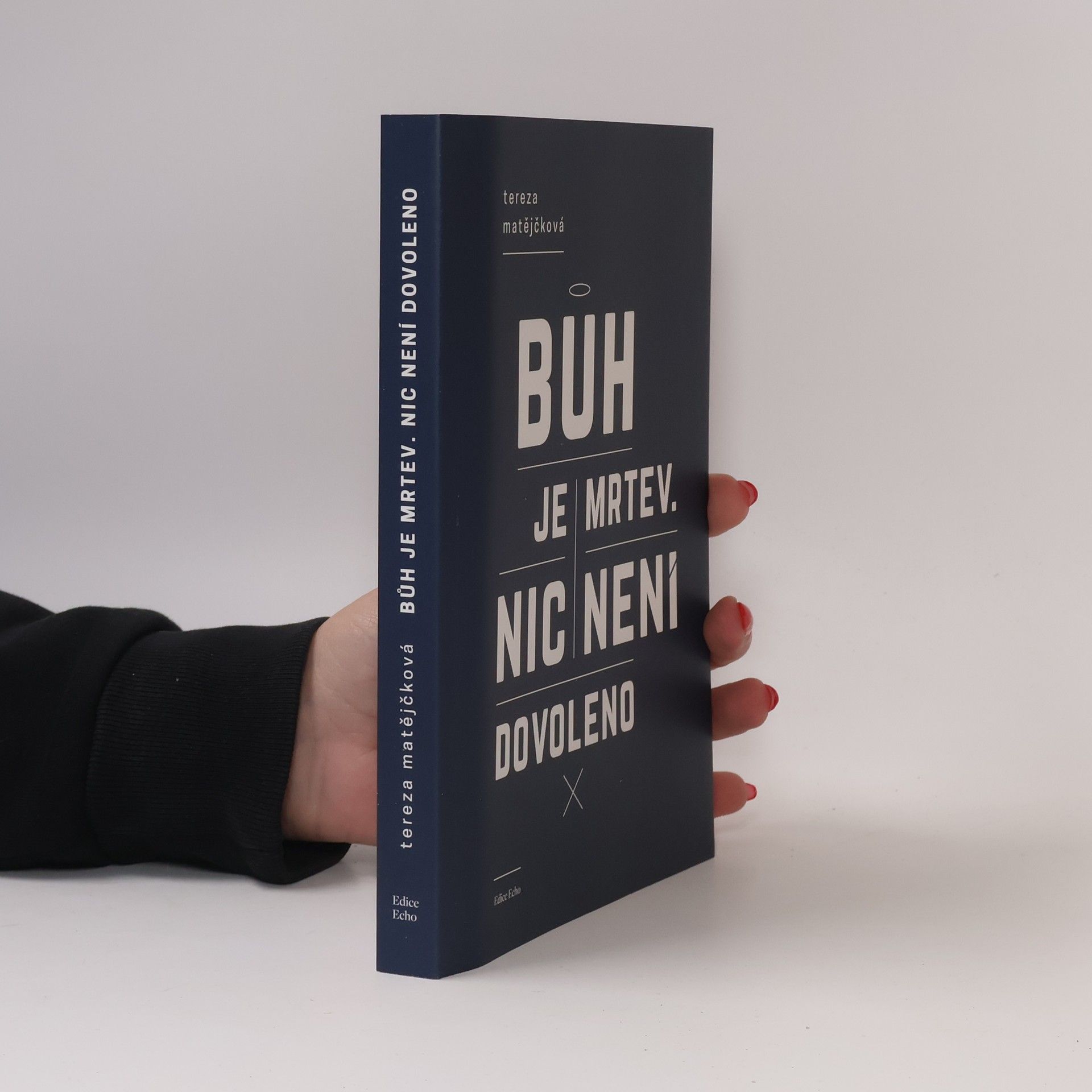 Tereza Matějčková Bůh je mrtev. Nic není dovoleno.