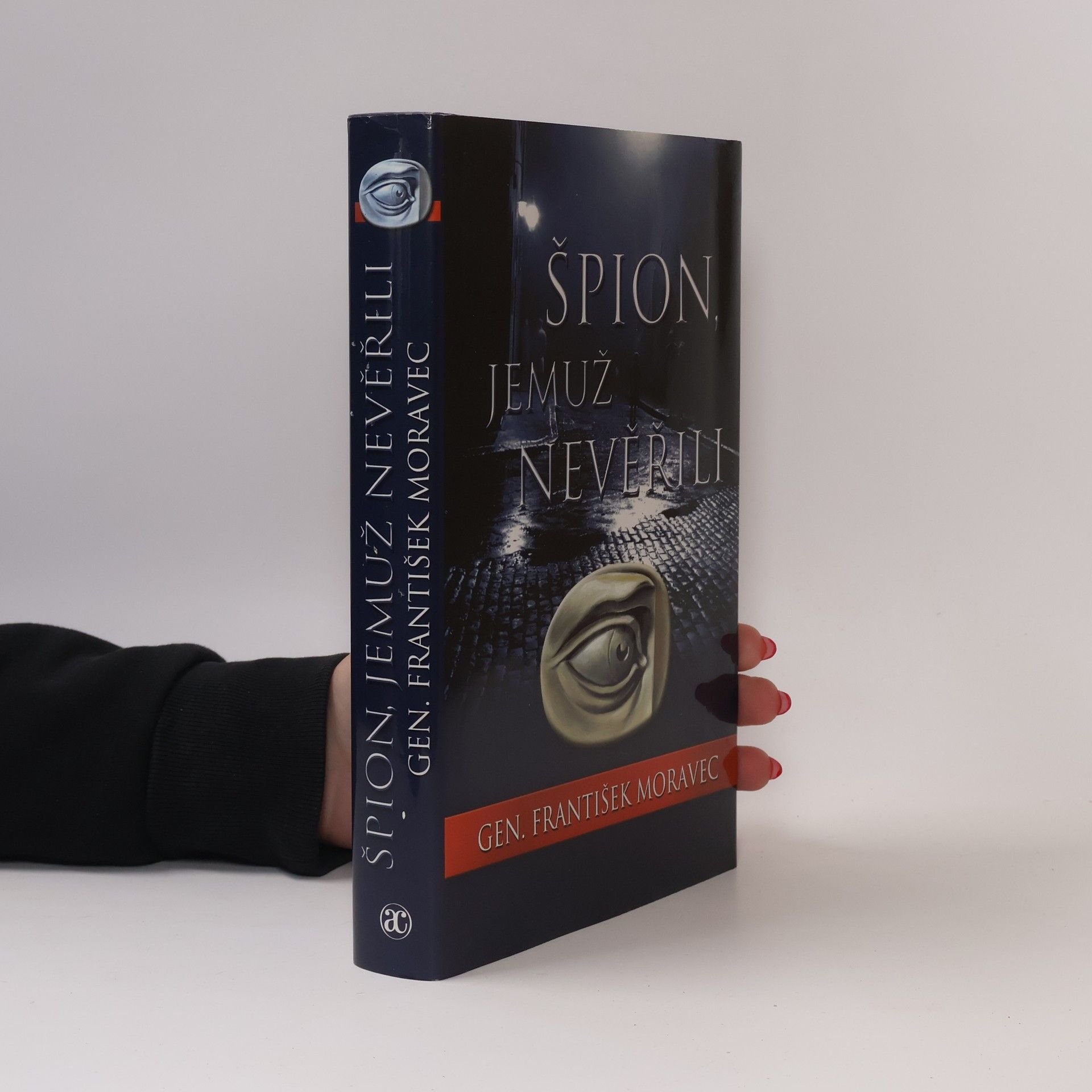 František Moravec Špion, jemuž nevěřili