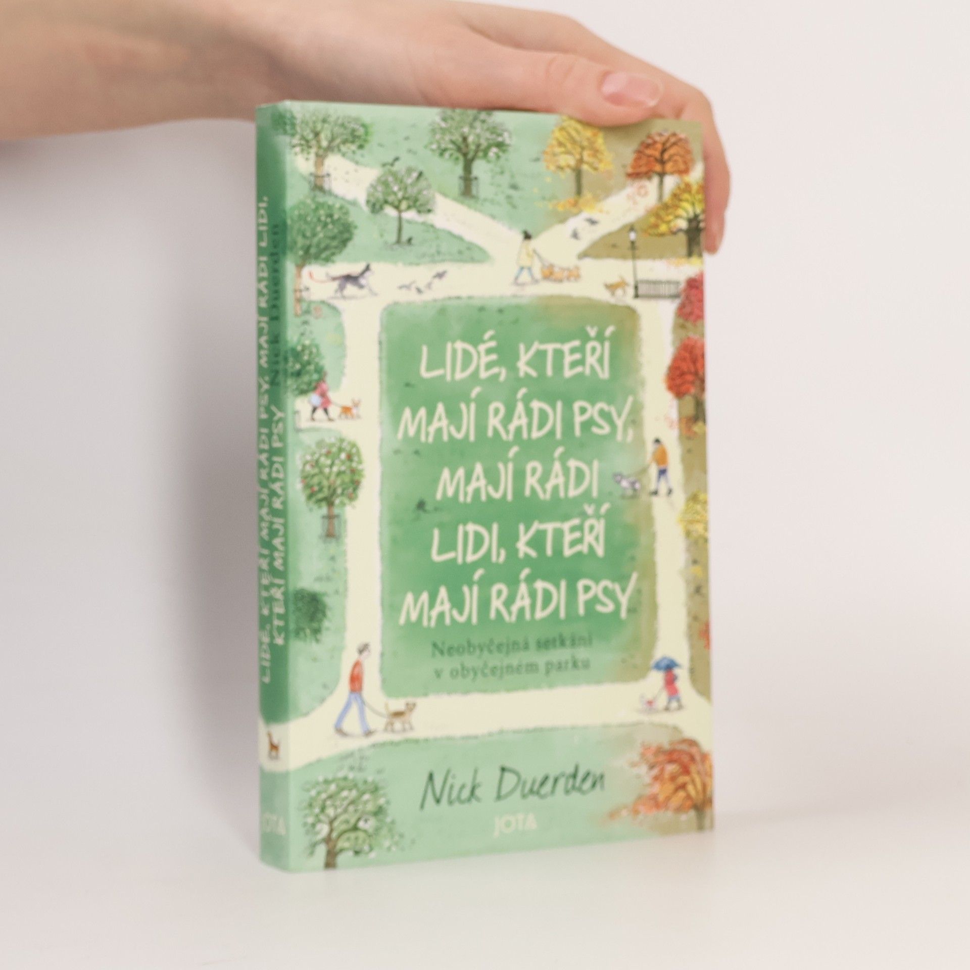 Nick Duerden Lidé, kteří mají rádi psy, mají rádi lidi, kteří mají rádi psy
