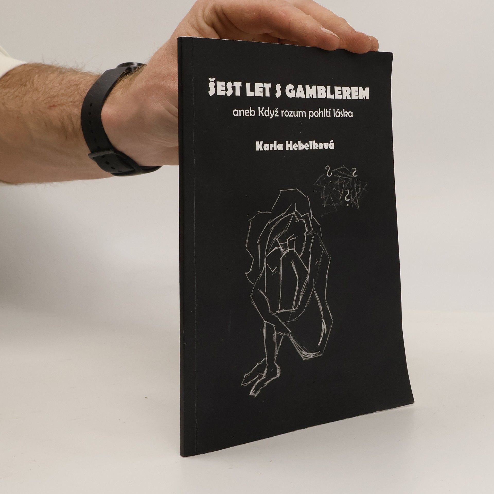 Karla Hebelková Šest let s gamblerem aneb když rozum pohltí láska