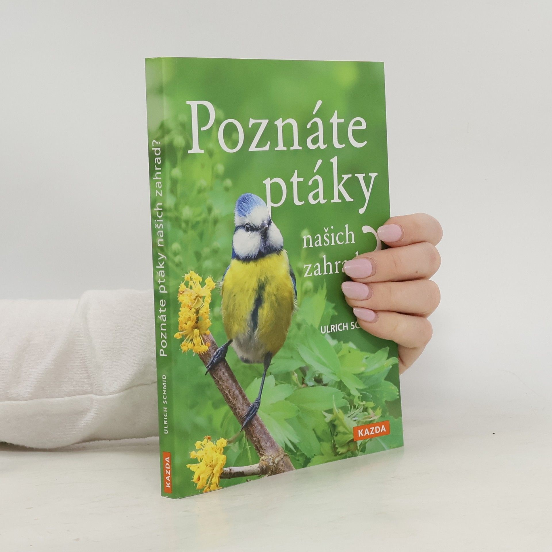 Ulrich Schmid Poznáte ptáky našich zahrad?