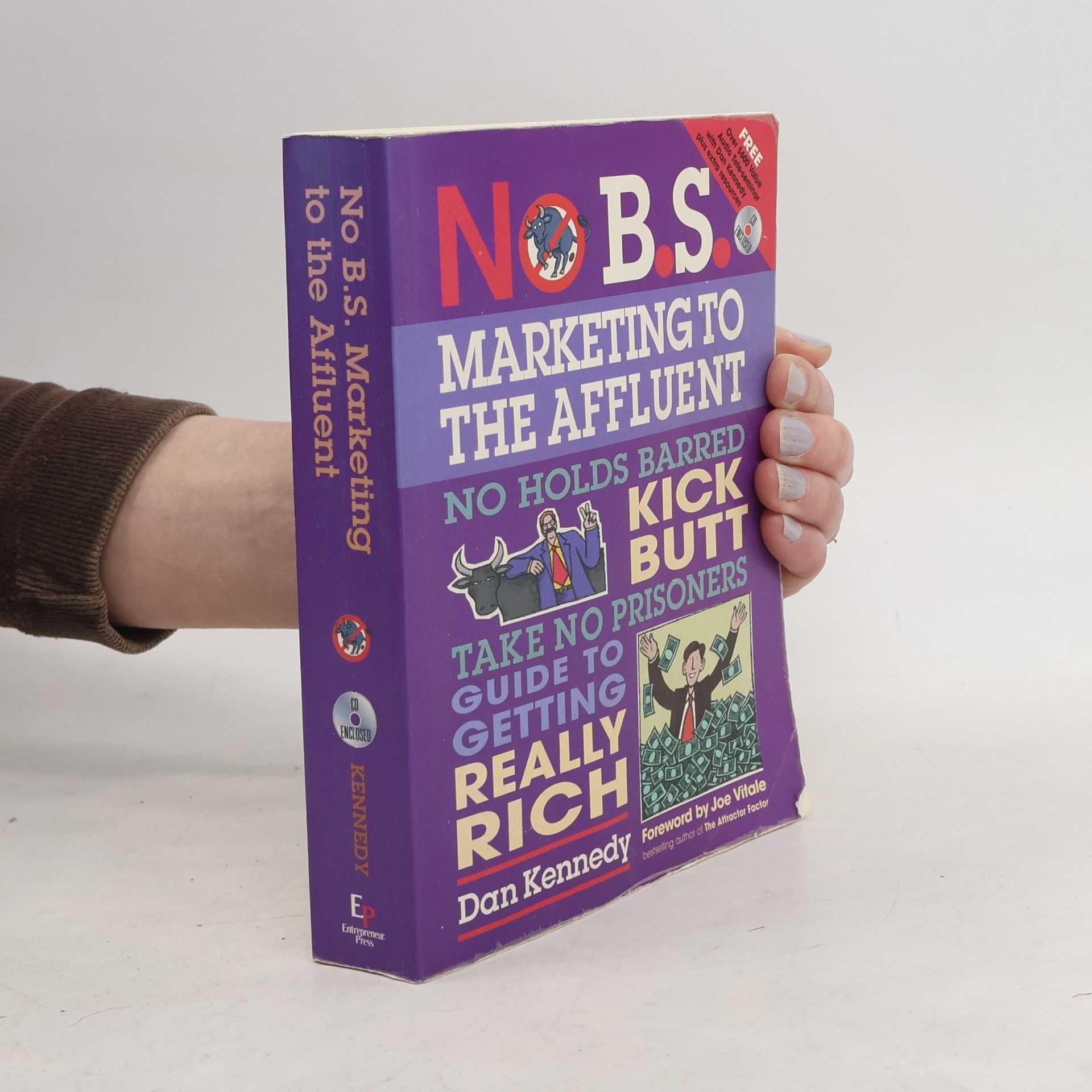 Dan S. Kennedy No B.S. marketing to the affluent the no holds barred, kick butt, take no prisoners guide to getting really rich