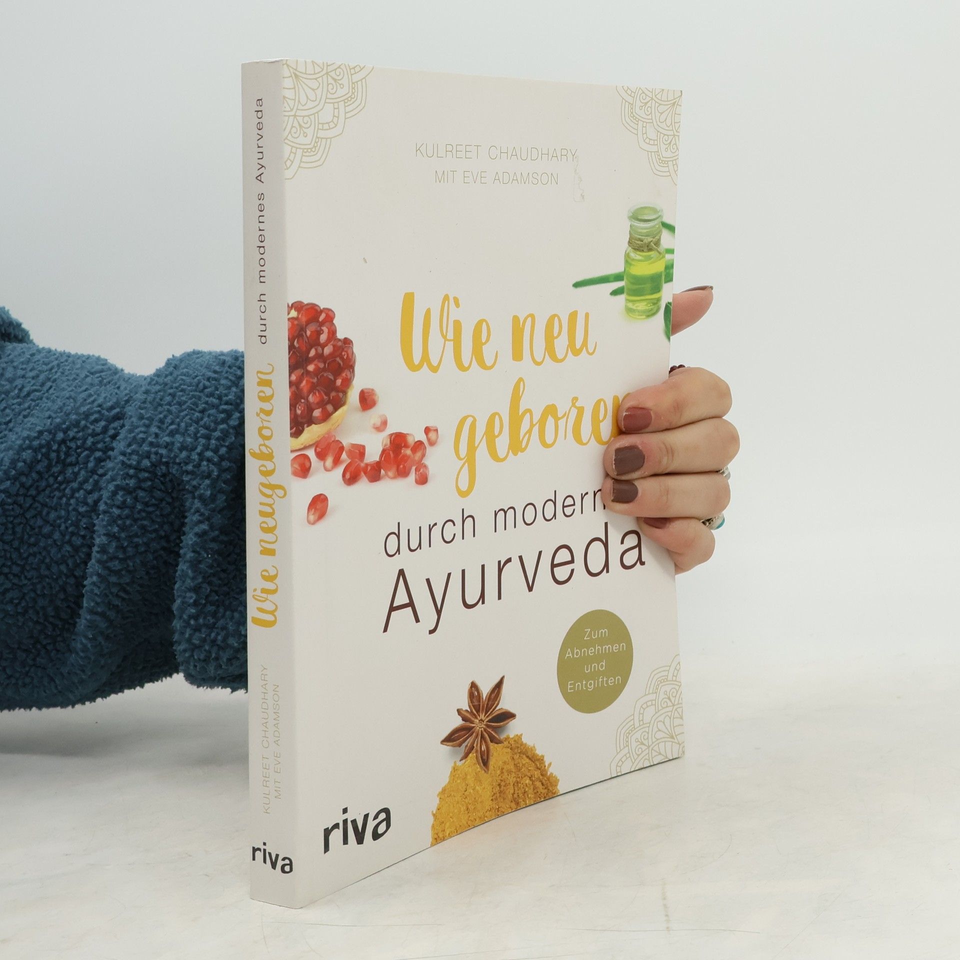Kulreet Chaudhary Wie neu geboren durch modernes Ayurveda