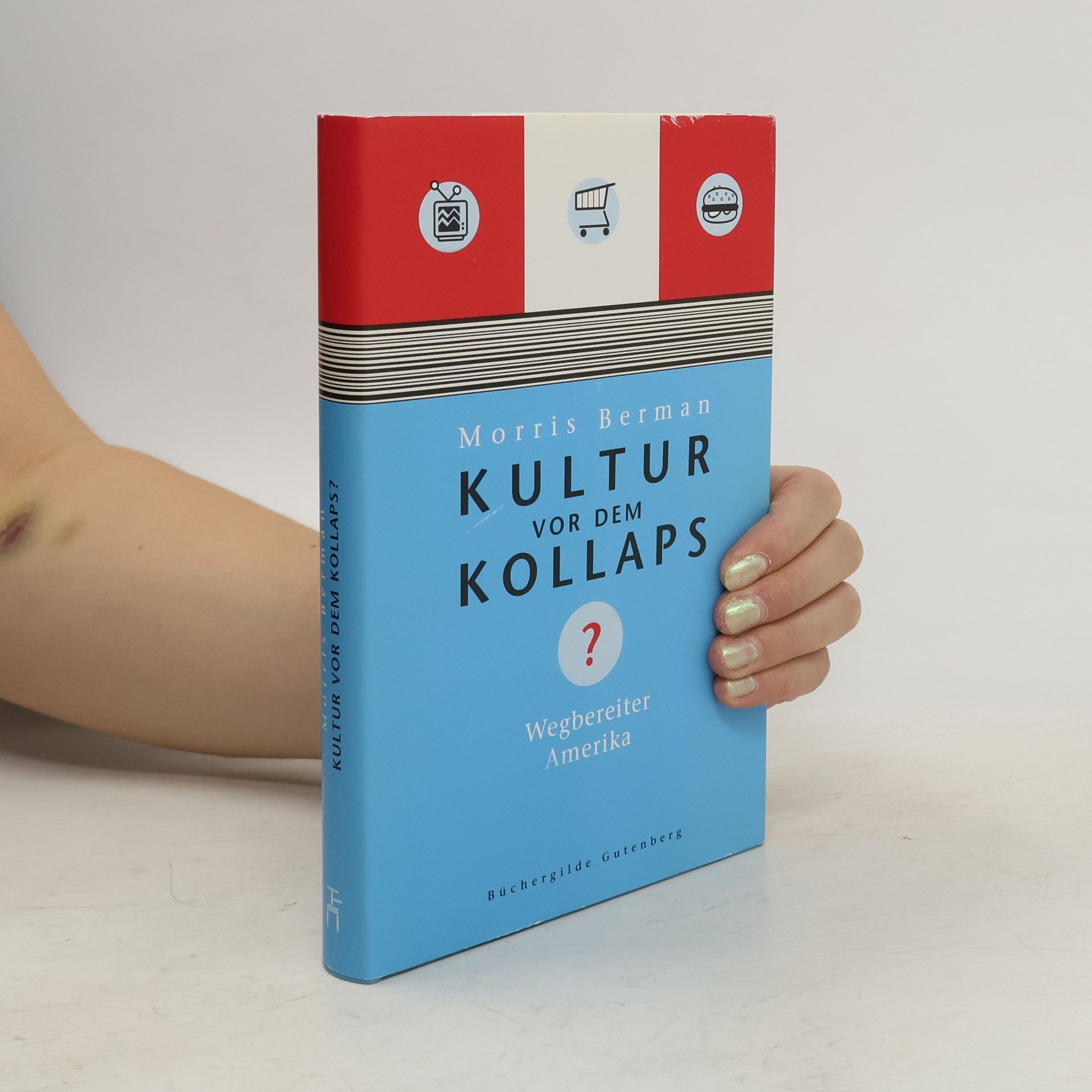 Morris Berman Kultur vor dem Kollaps?