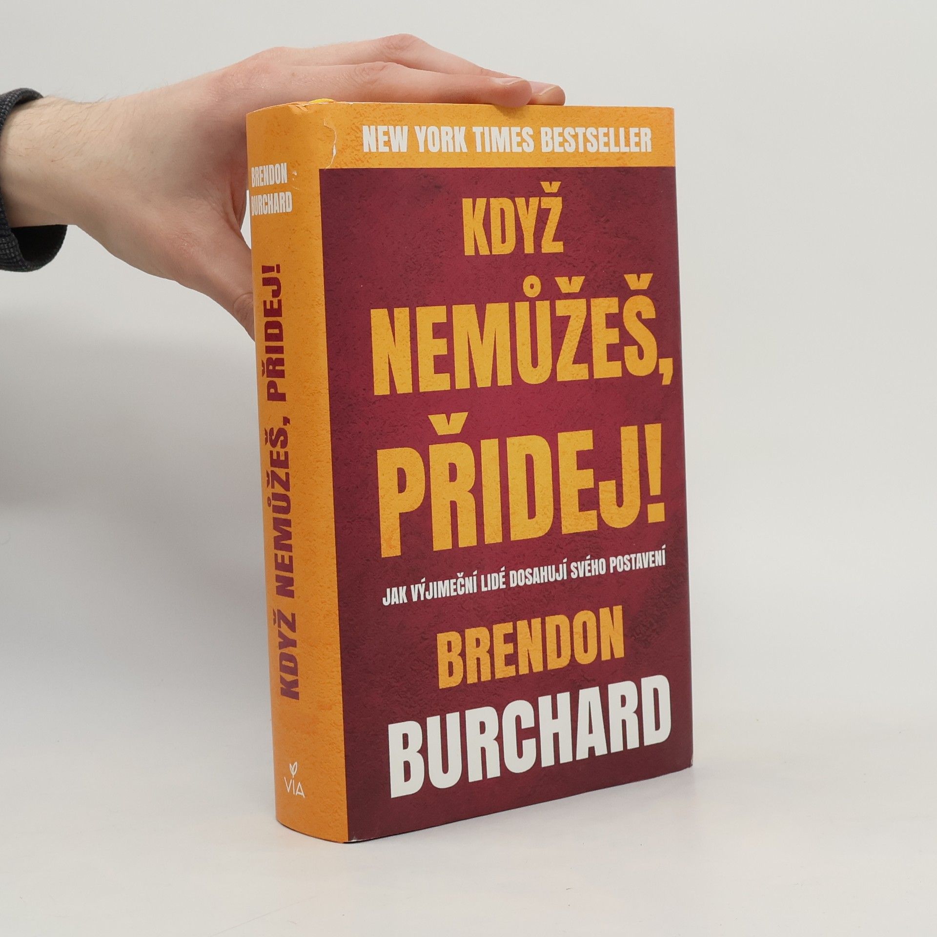 Brendon Burchard Když nemůžeš, přidej!