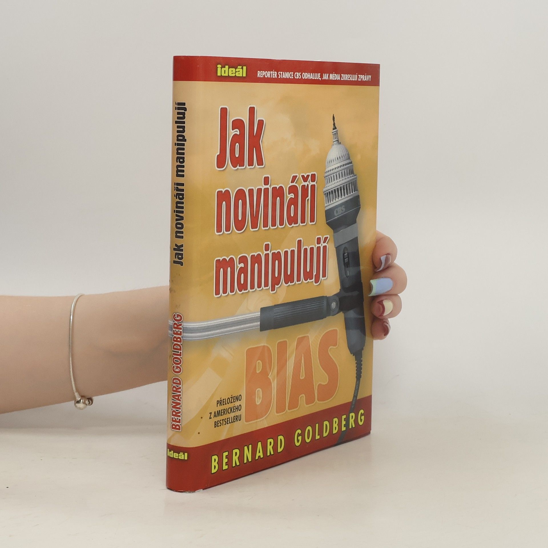 Bernard Goldberg Jak novináři manipulují. Stanice CBS očima svého reportéra