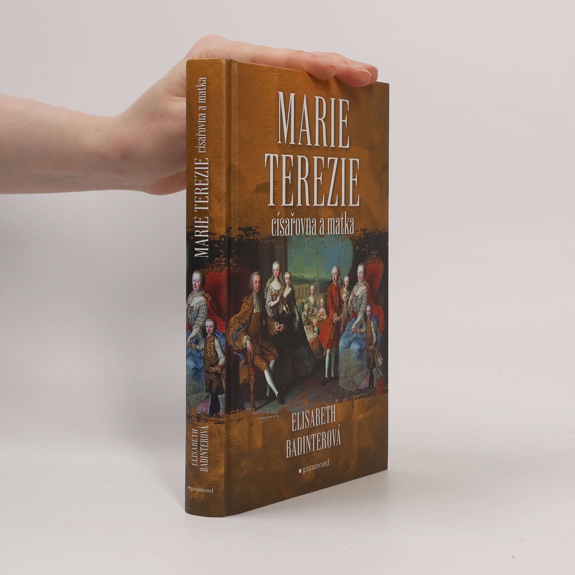 Élisabeth Badinterová Marie Terezie, císařovna a matka