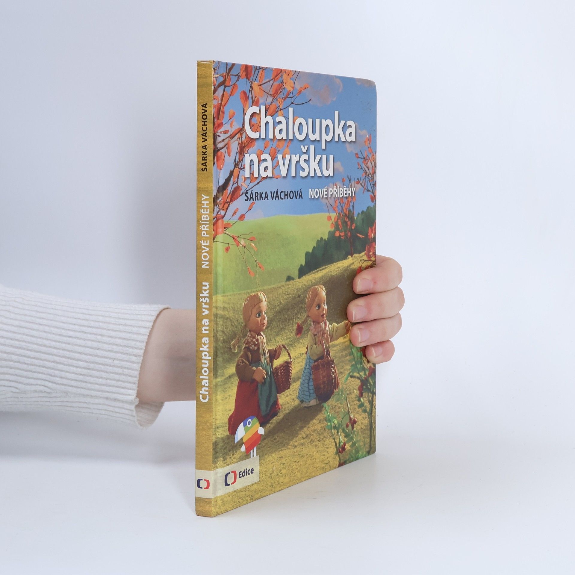 Šárka Váchová Chaloupka na vršku. Nové příběhy