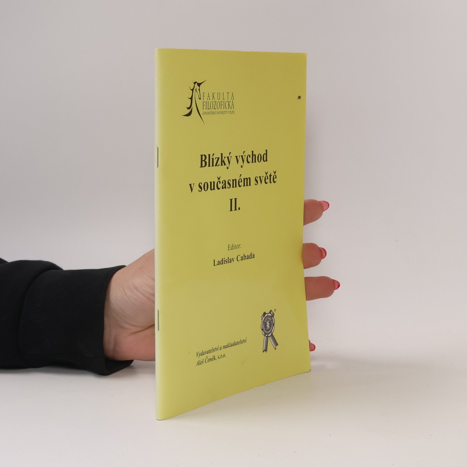 Česko Blízký východ v. současném světě kolokvium Plzeň Blízký východ v současném světě II. : sborník příspěvků z odborné konference