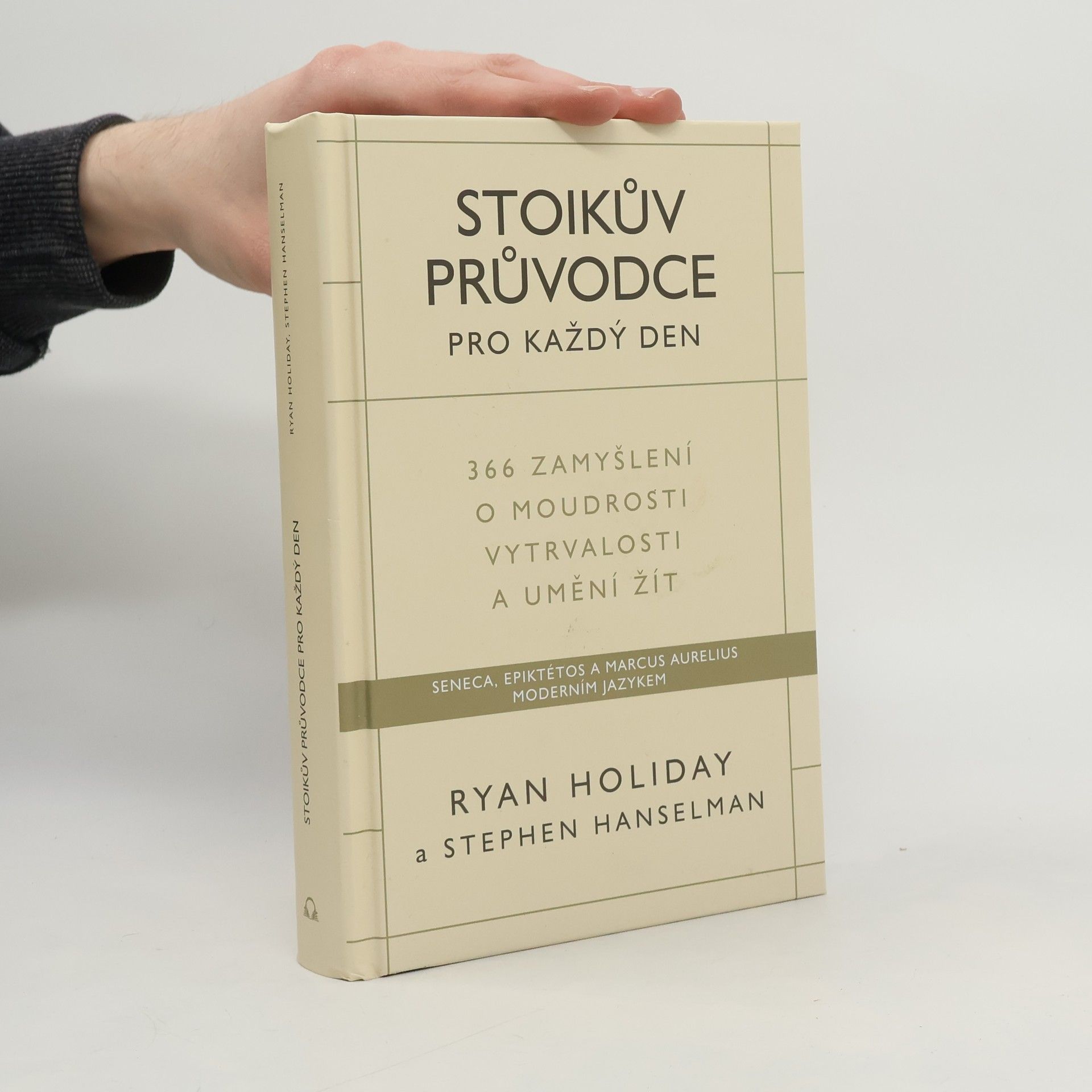 Ryan Holiday Stoikův průvodce pro každý den : 366 zamyšlení o moudrosti, vytrvalosti a umění žít
