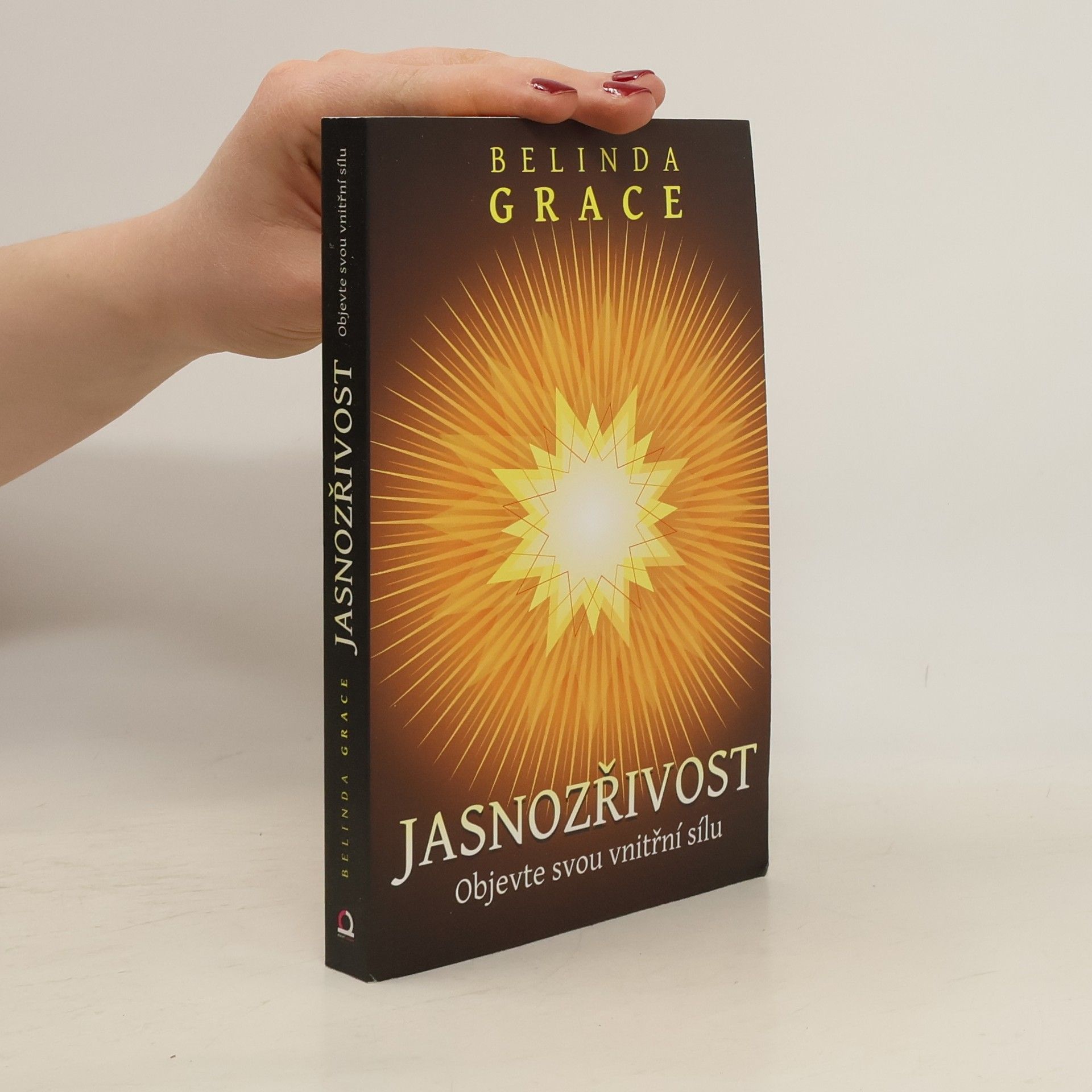 Belinda Grace Jasnozřivost. Objevte svou vnitřní sílu